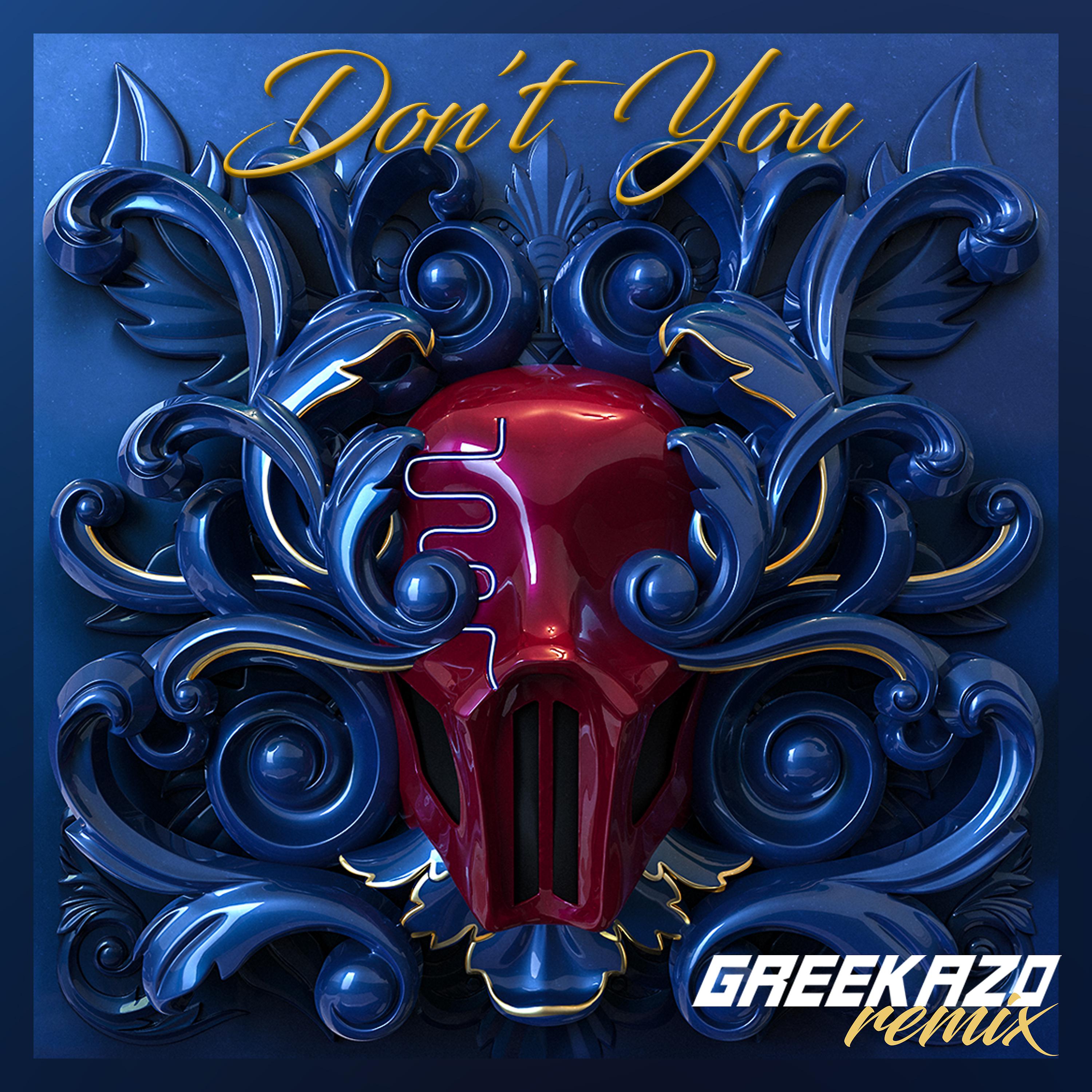Постер альбома Don't You (feat. Greekazo)