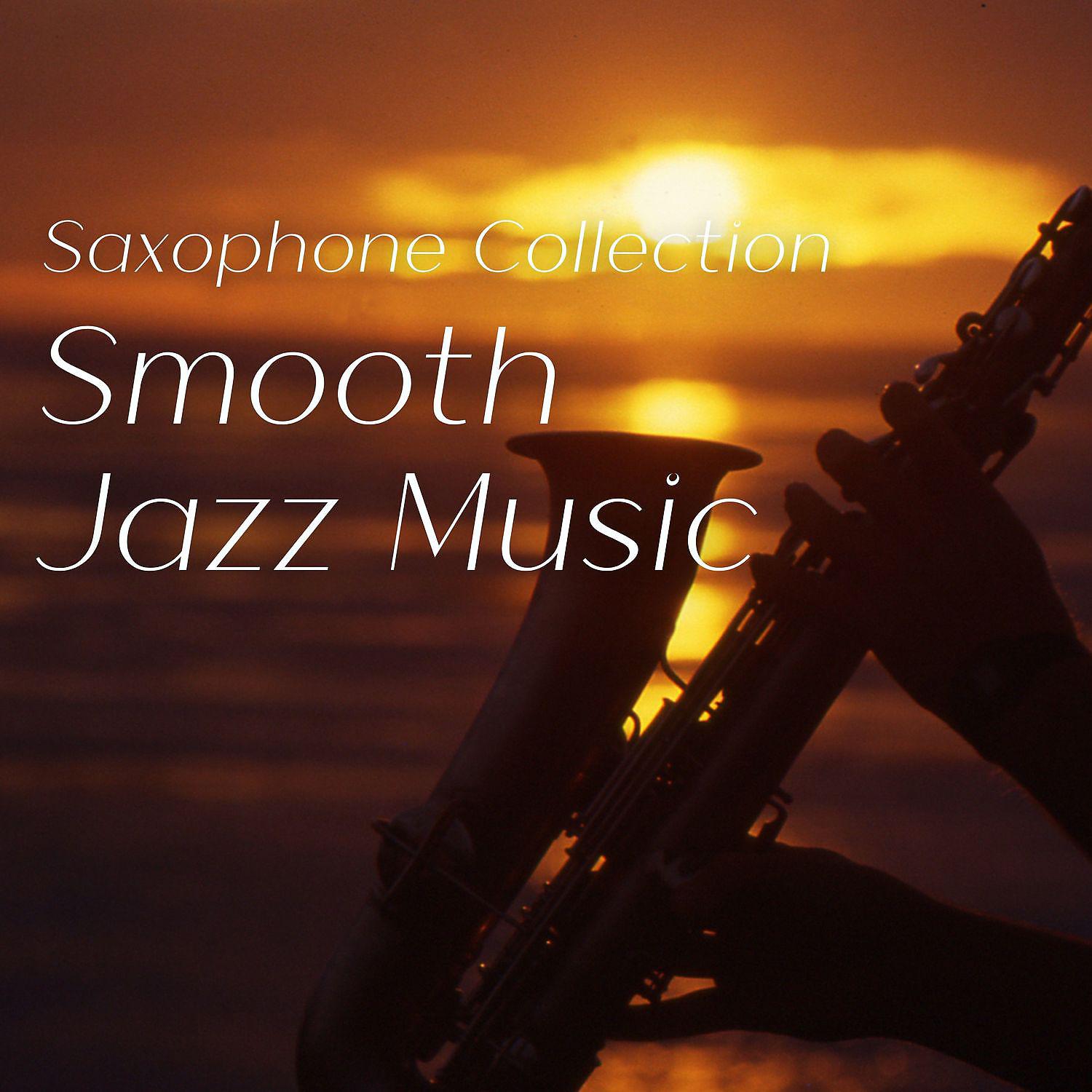 Постер альбома Saxophone Collection, Smooth Jazz Music