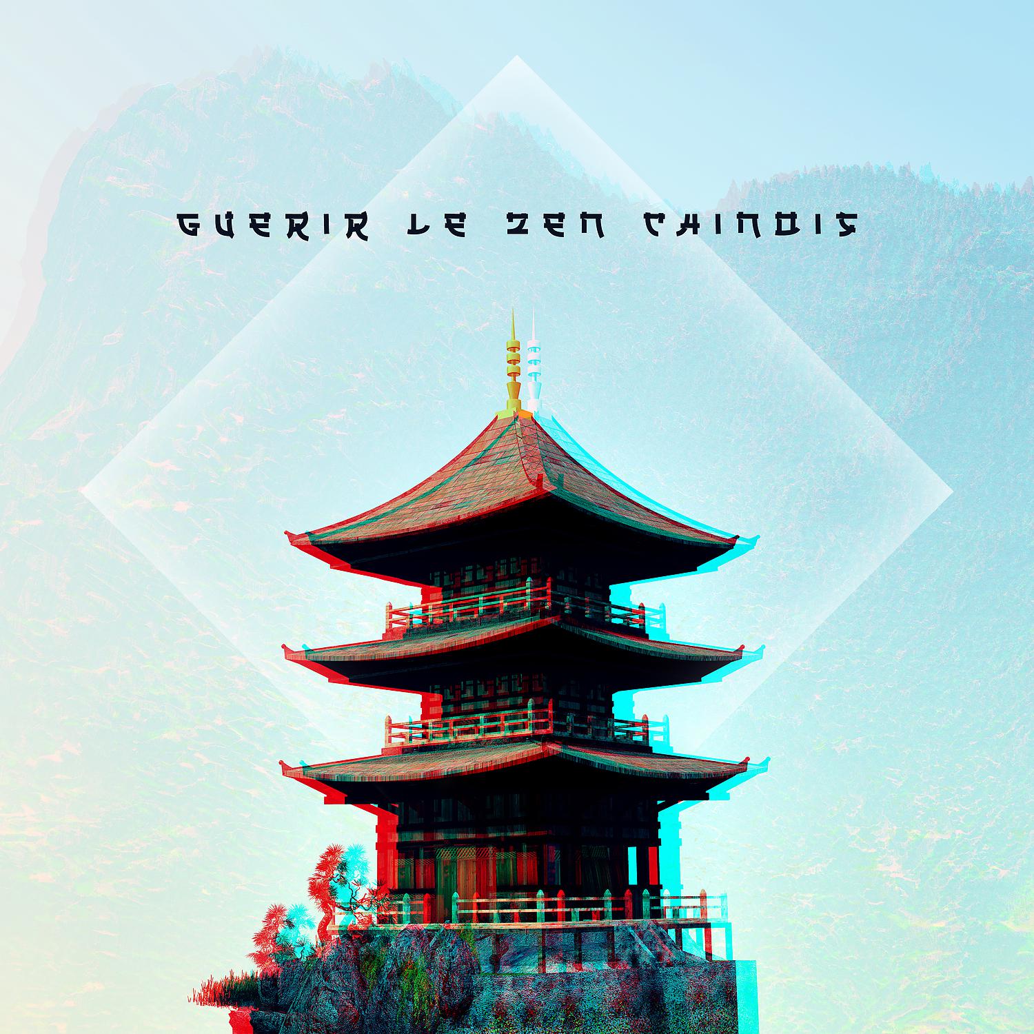 Постер альбома Guérir le zen chinois: Ambiance orientale