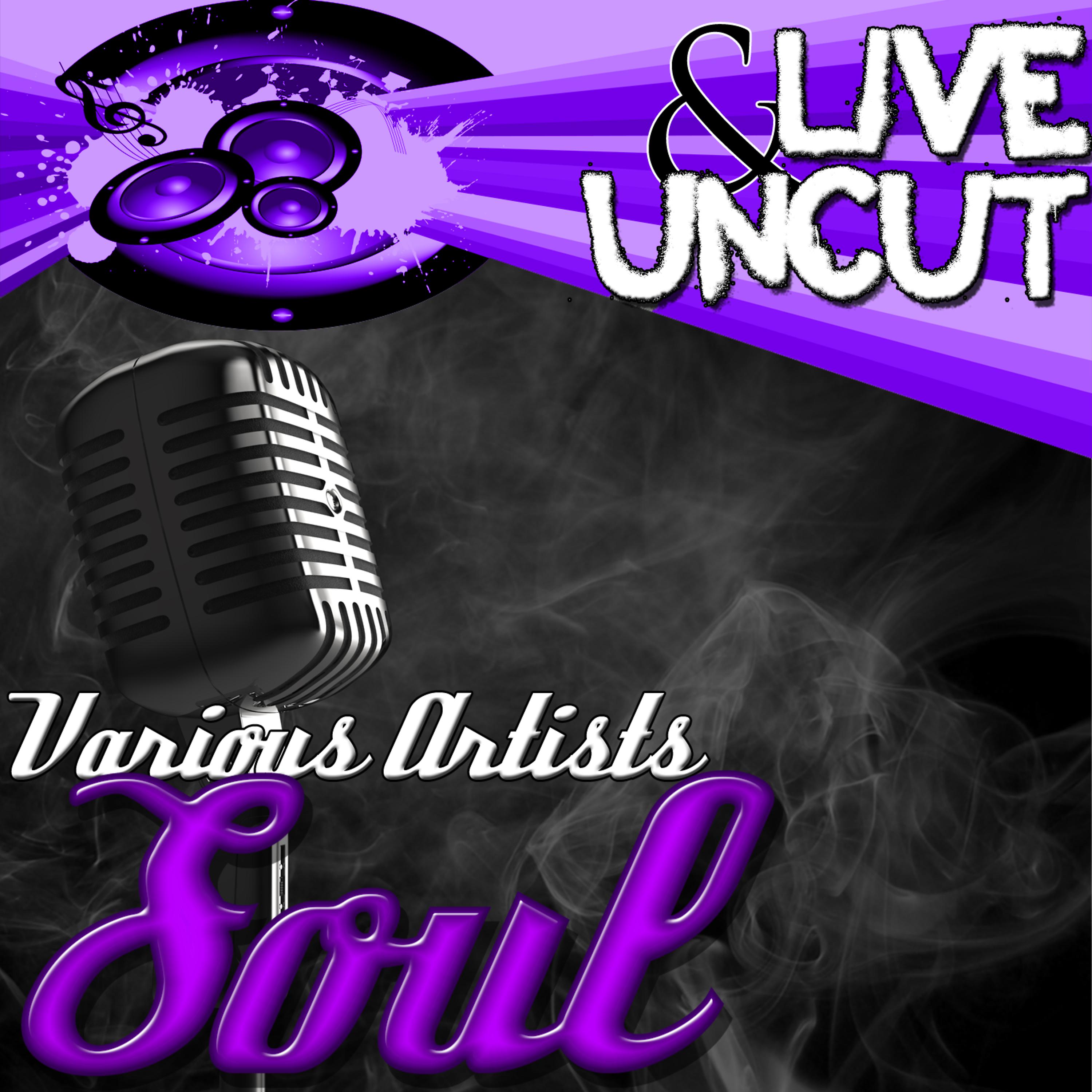 Постер альбома Live And Uncut - Soul
