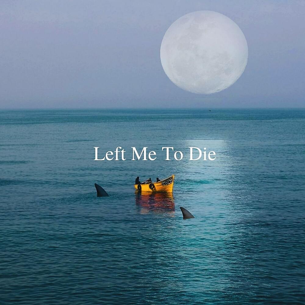 Постер альбома Left Me To Die