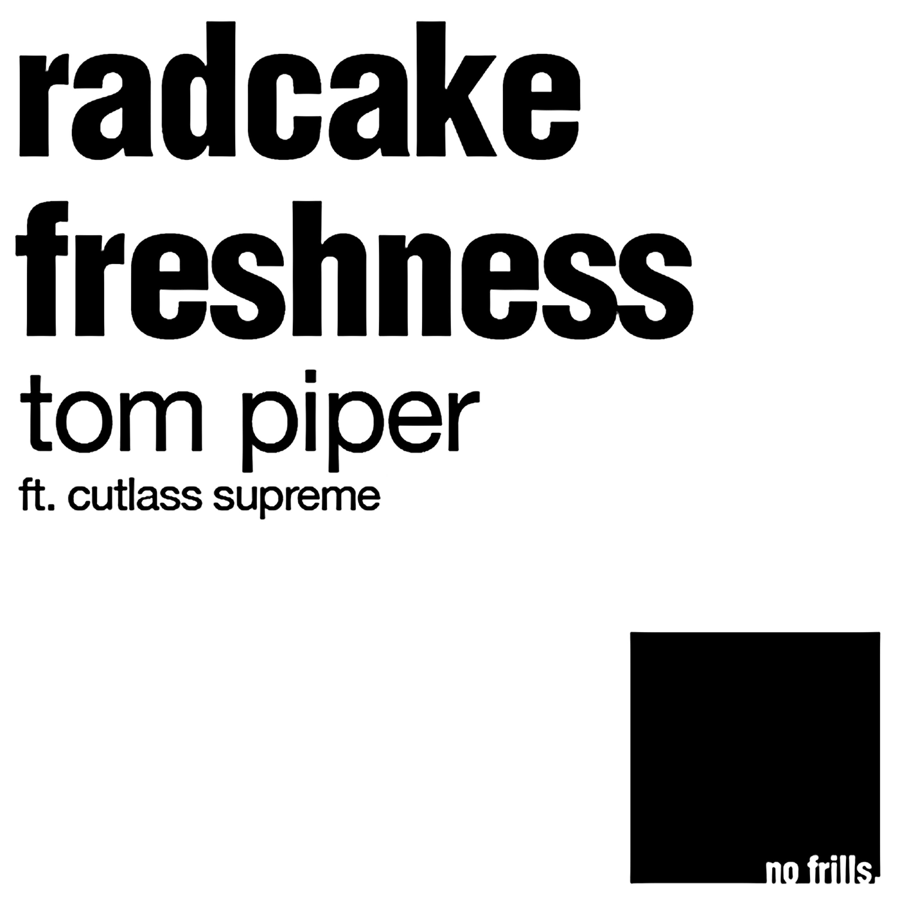 Tom Piper - Radcake Freshness