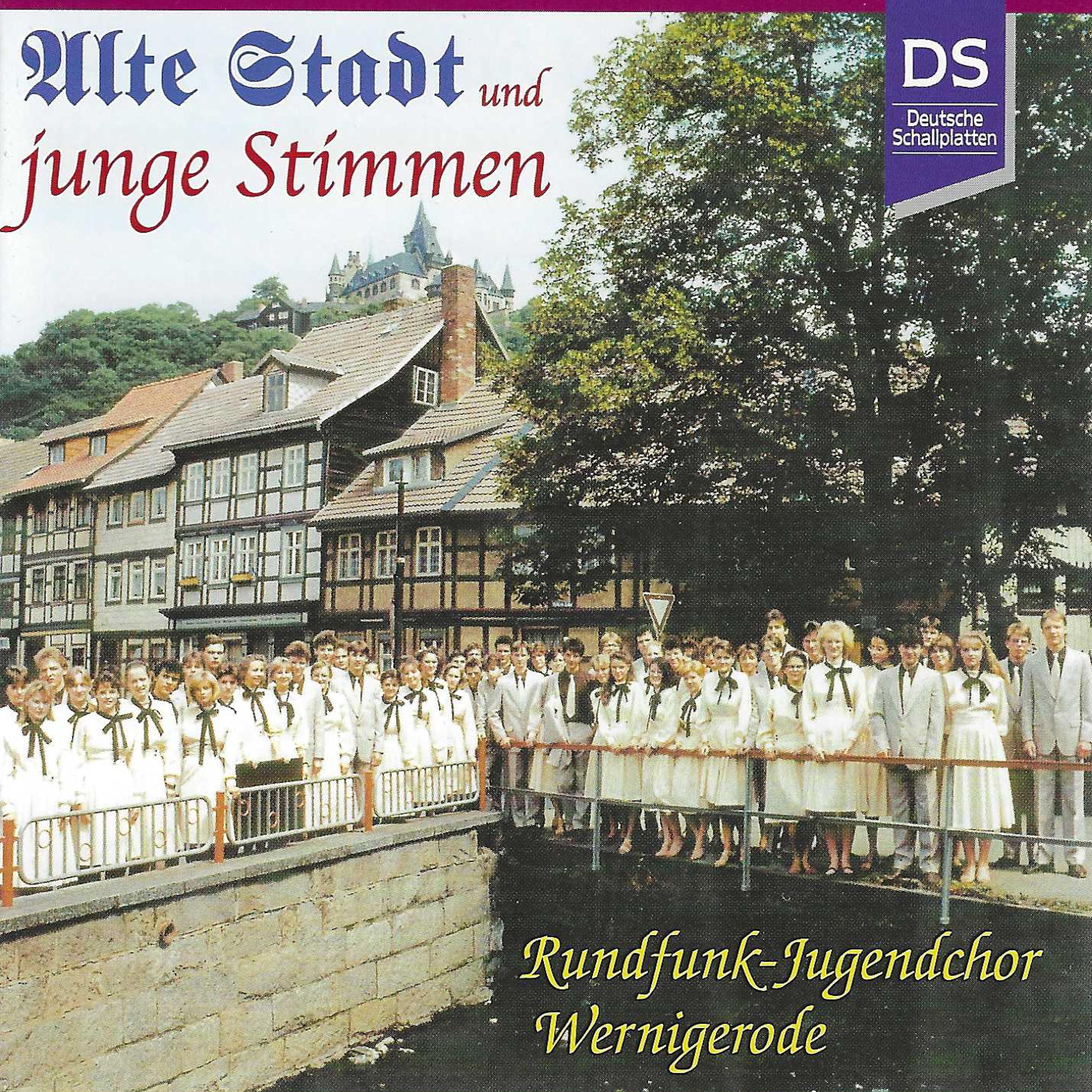Постер альбома Alte Stadt und junge Stimmen - Der Rundfunk-Jugendchor Wernigerode 1960-2000