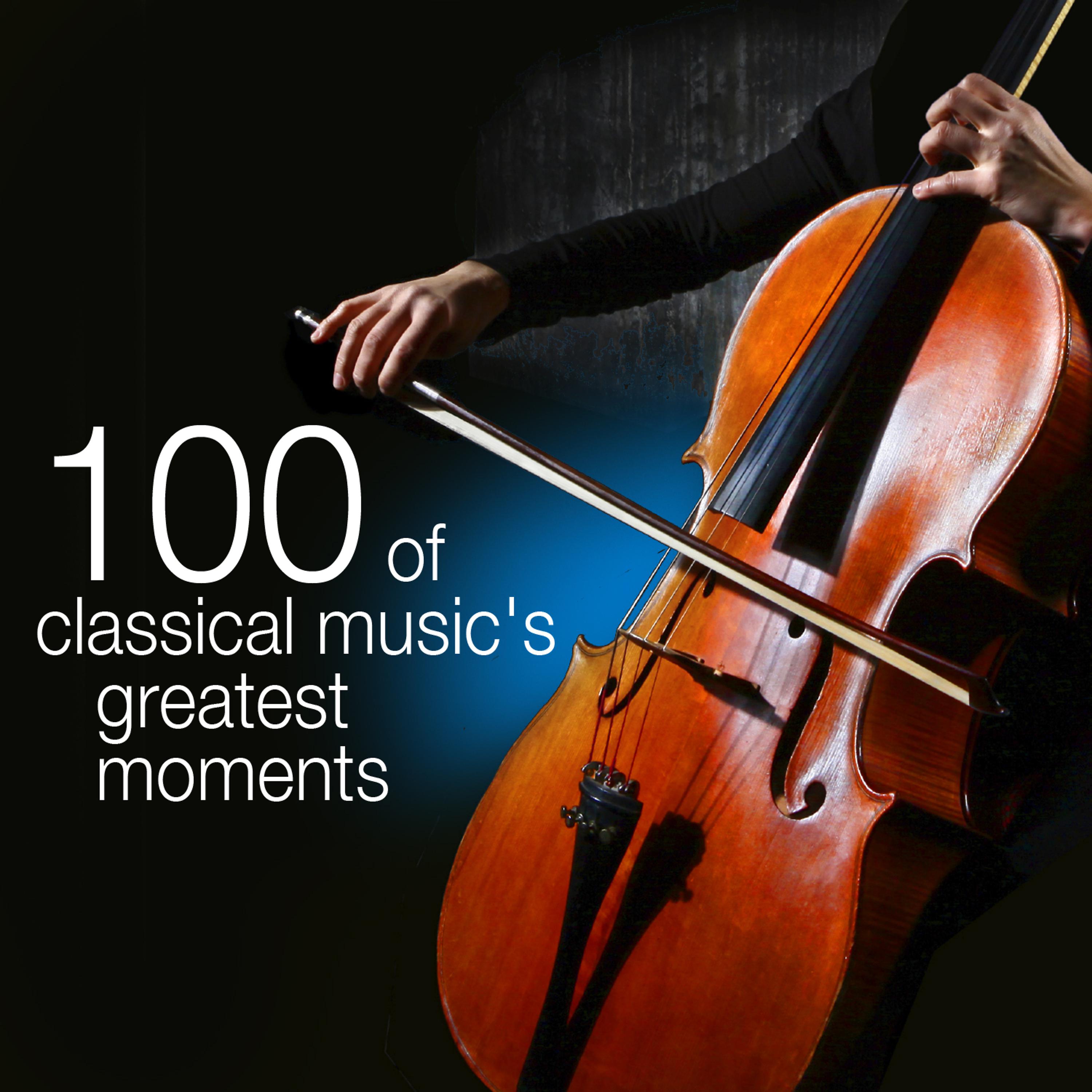 Постер альбома 100 Of Classical Music's Greatest Moments