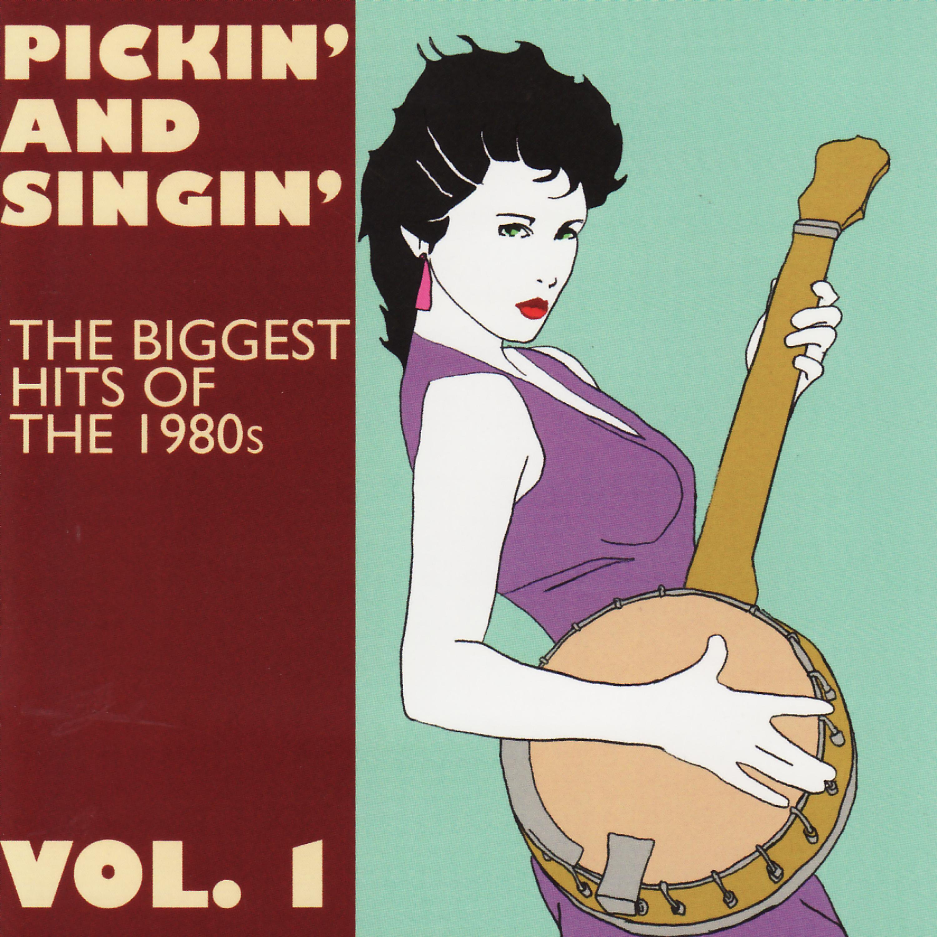 Постер альбома Pickin' and Singin' The Biggest Hits of the 1980s Vol. 1