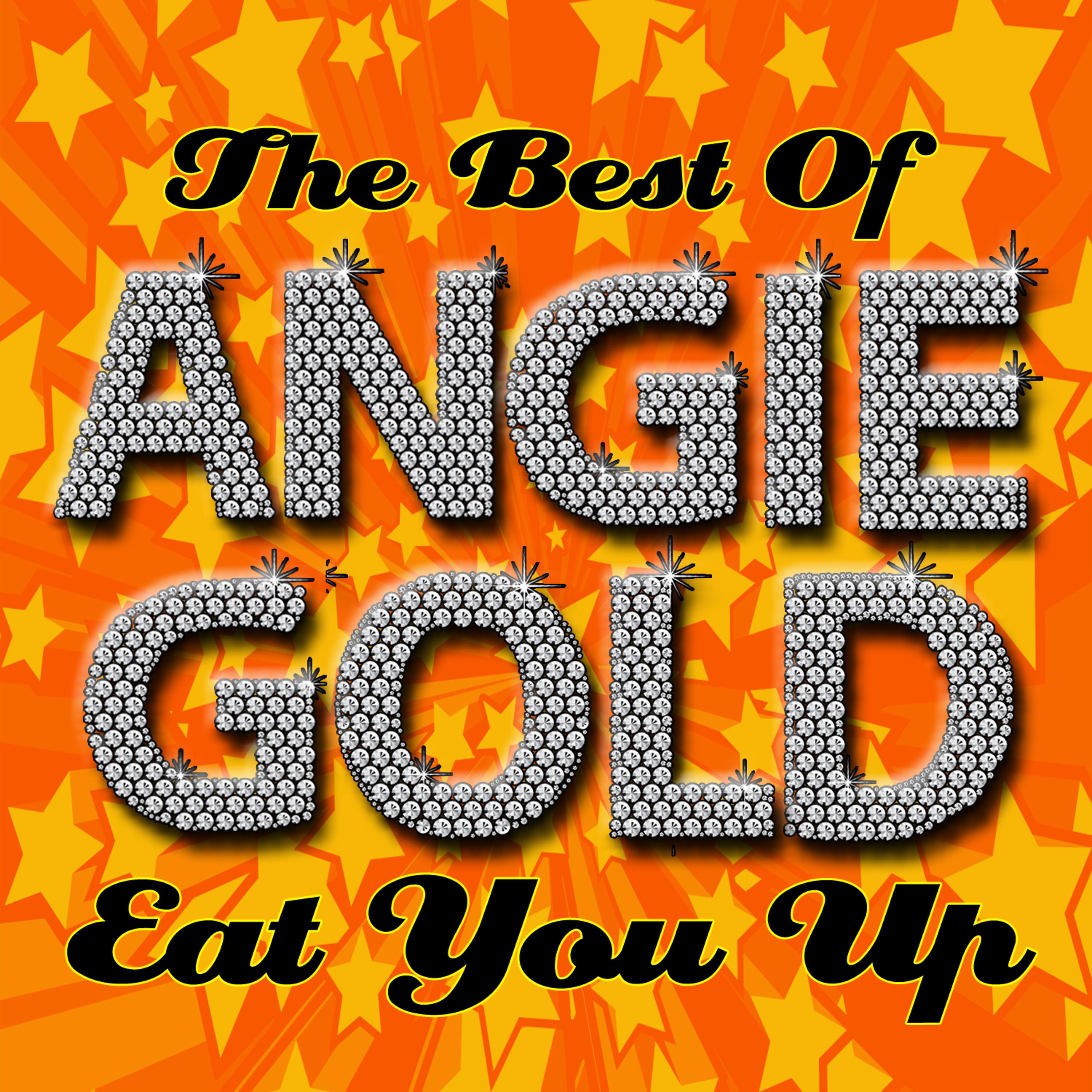 Постер альбома Eat You Up - The Best Of Angie Gold