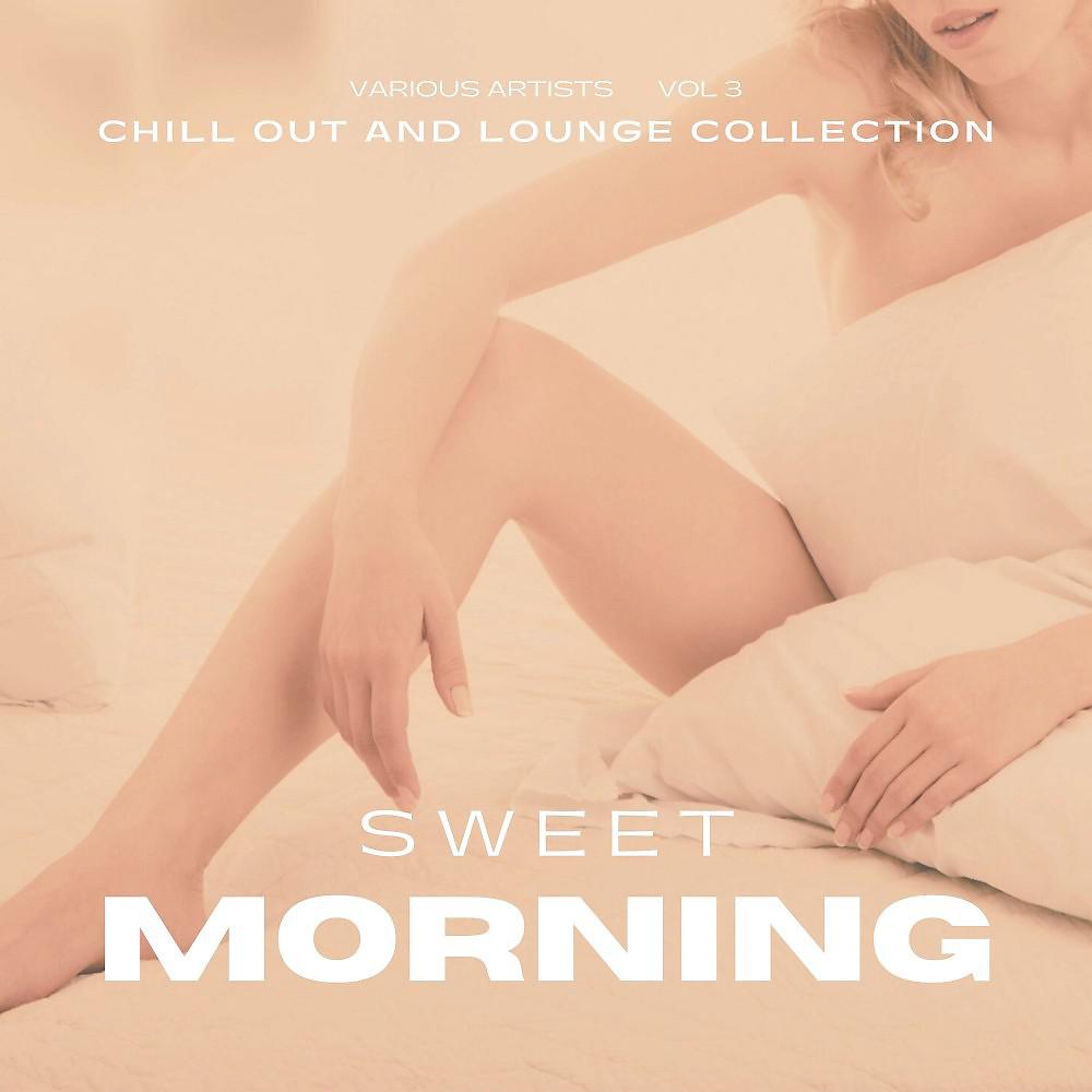 Постер альбома Sweet Morning (Chill out and Lounge Collection), Vol. 3
