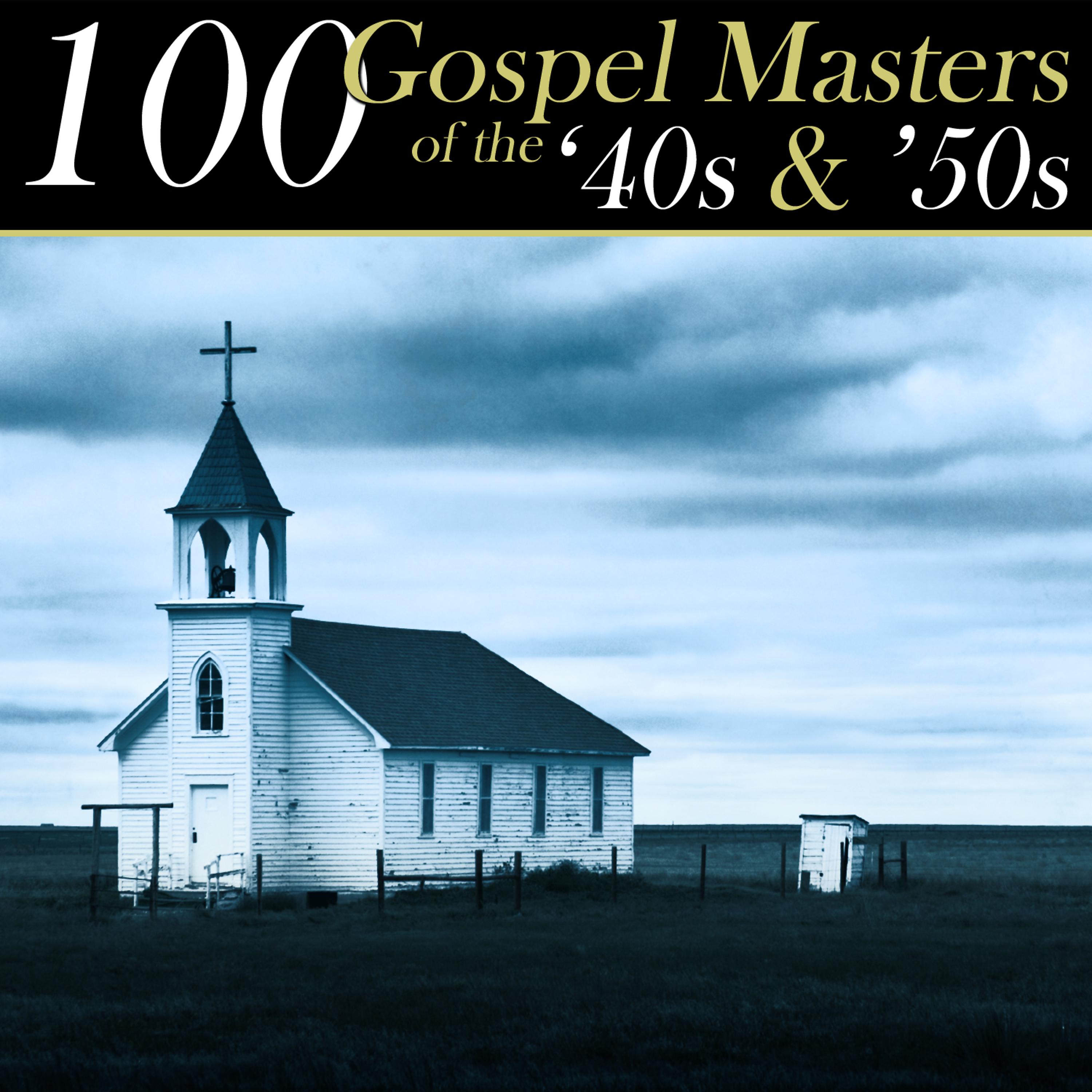 Постер альбома 100 Gospel Masters Of The '40s & '50s