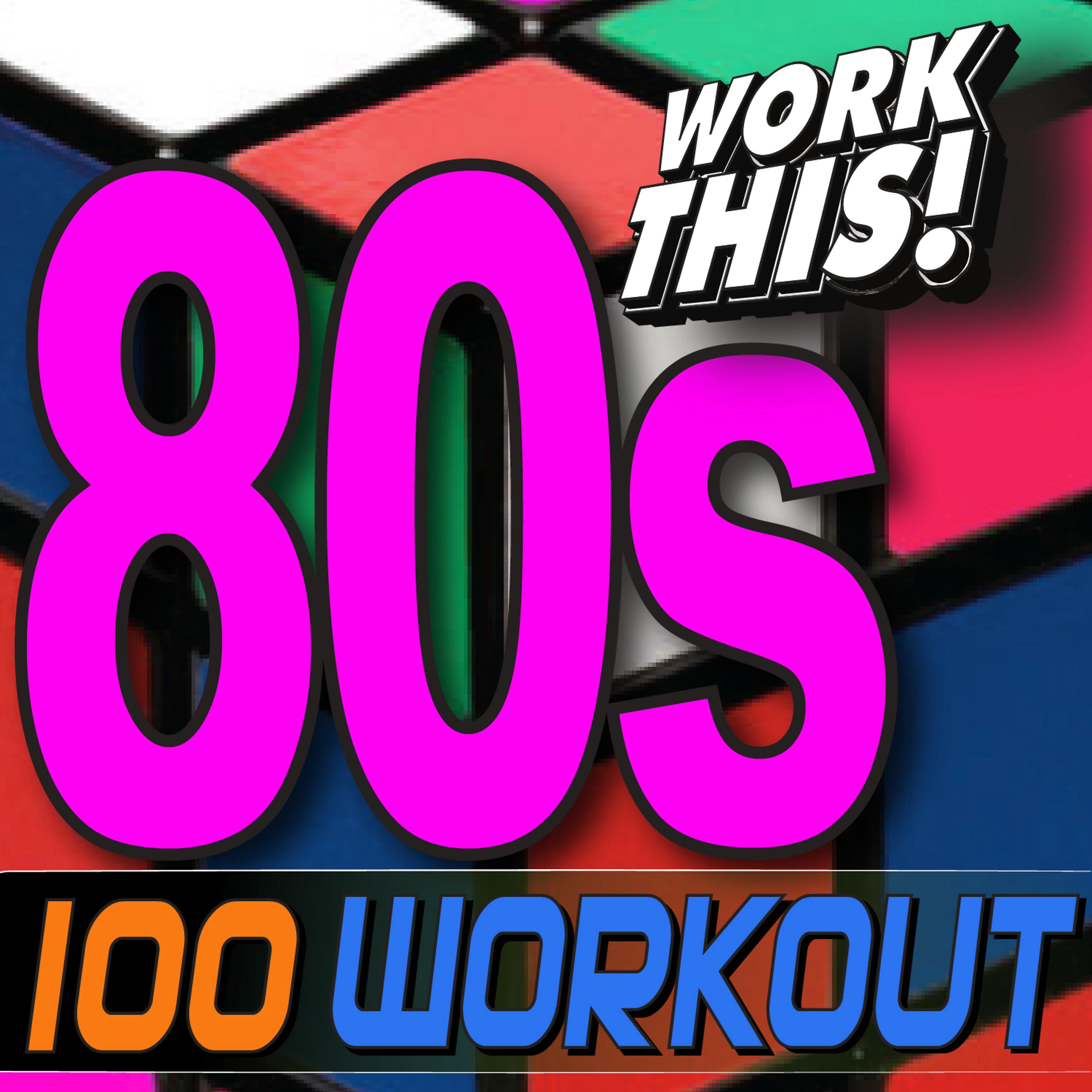 Постер альбома Work This! 100 80s Hits Workout