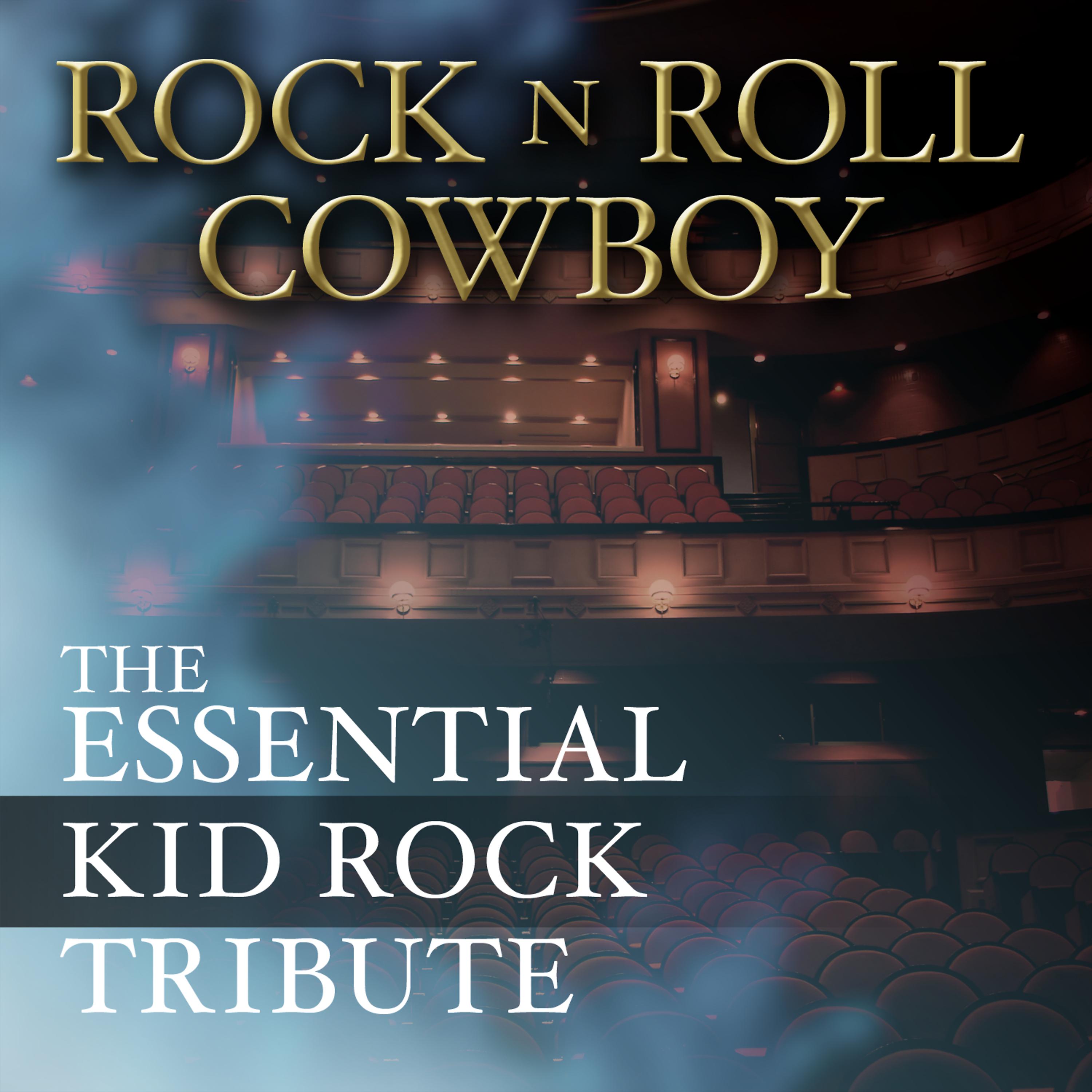 Постер альбома Rock N Roll Cowboy: The Essential Kid Rock Tribute