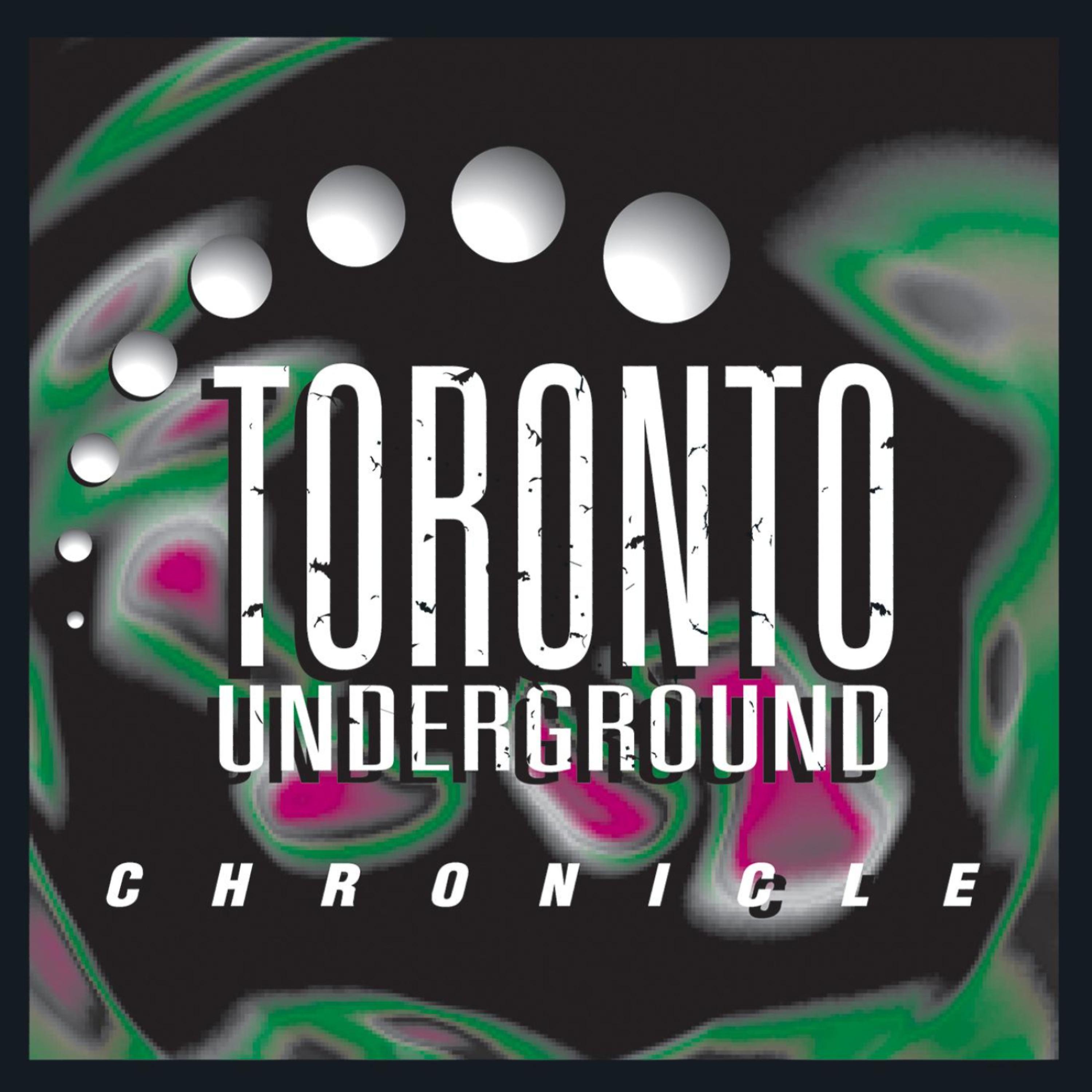 Постер альбома Toronto Underground: Chronicle