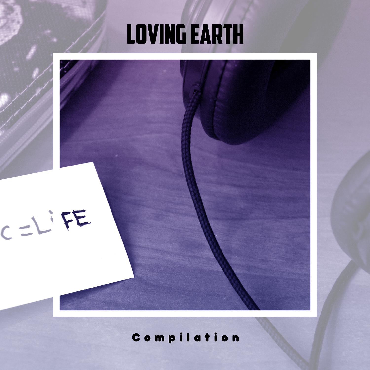 Постер альбома Loving Earth Compilation