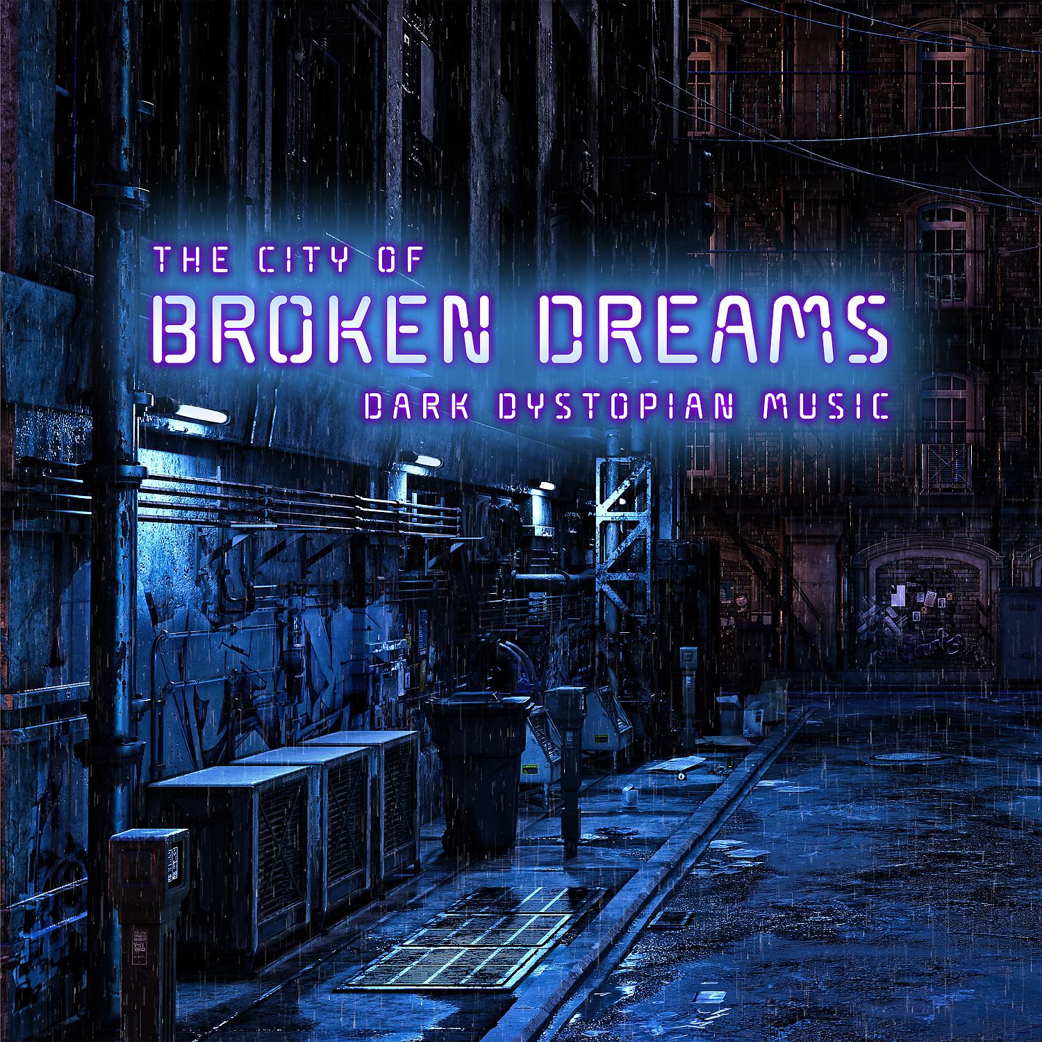 Постер альбома The City of Broken Dreams: Dark Dystopian Music, Futuristic Sci-Fi Ambient