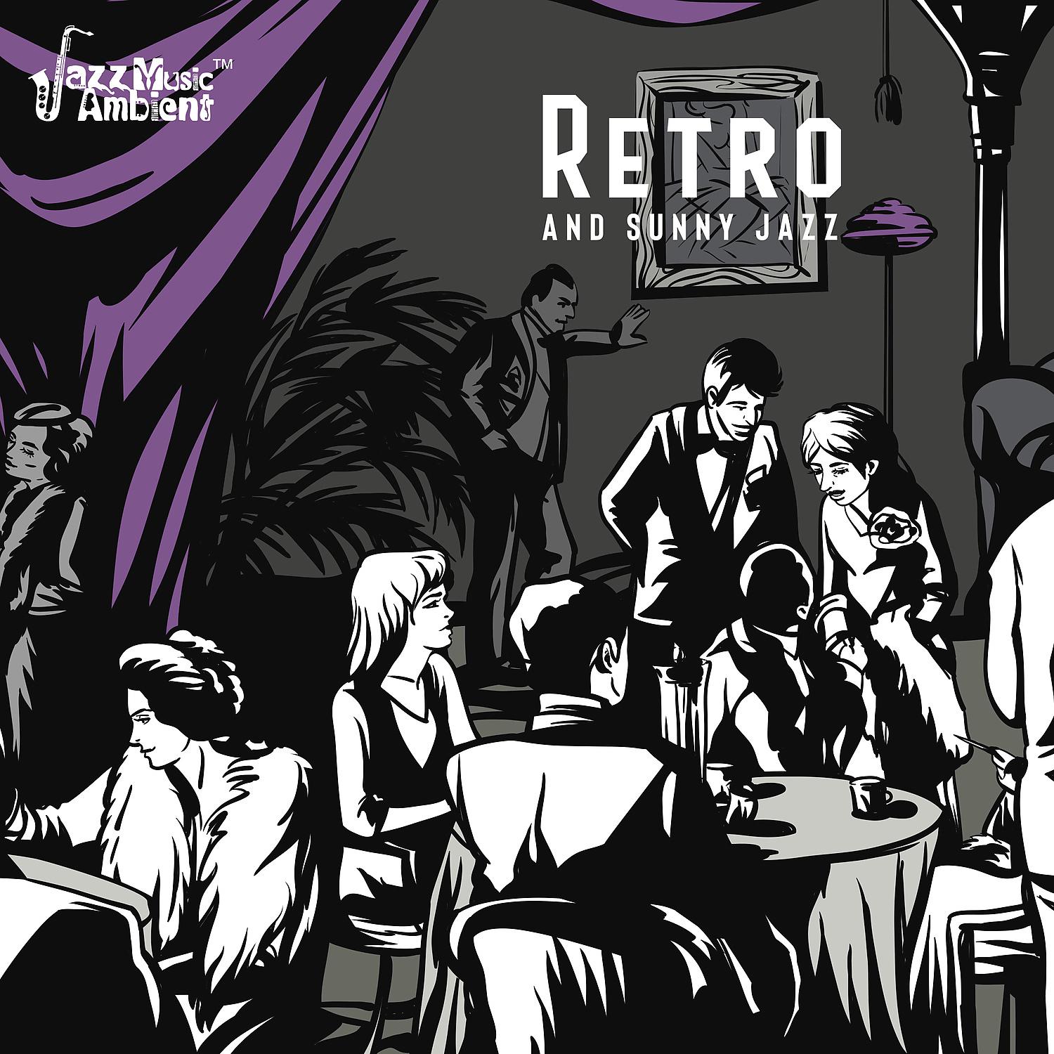 Постер альбома Retro and Sunny Jazz: Positive Mood Jazz, Jazz Cafe and Swing Music