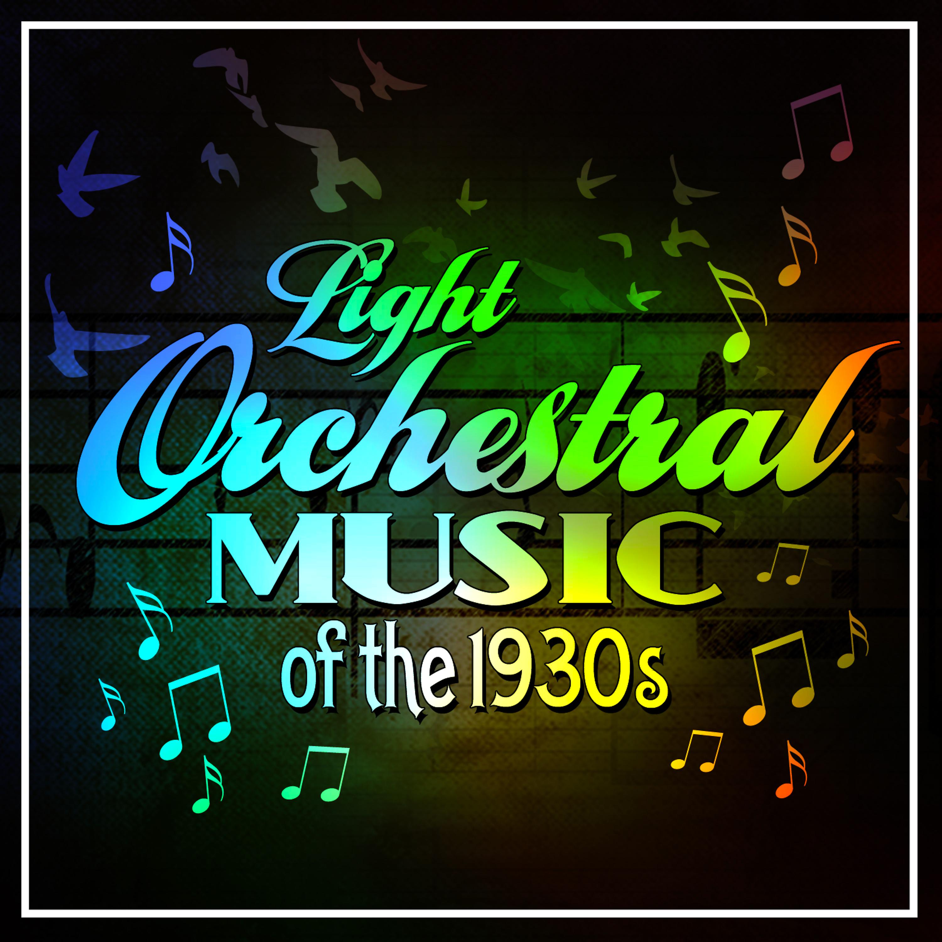 Постер альбома Light Orchestral Music Of The 1930s