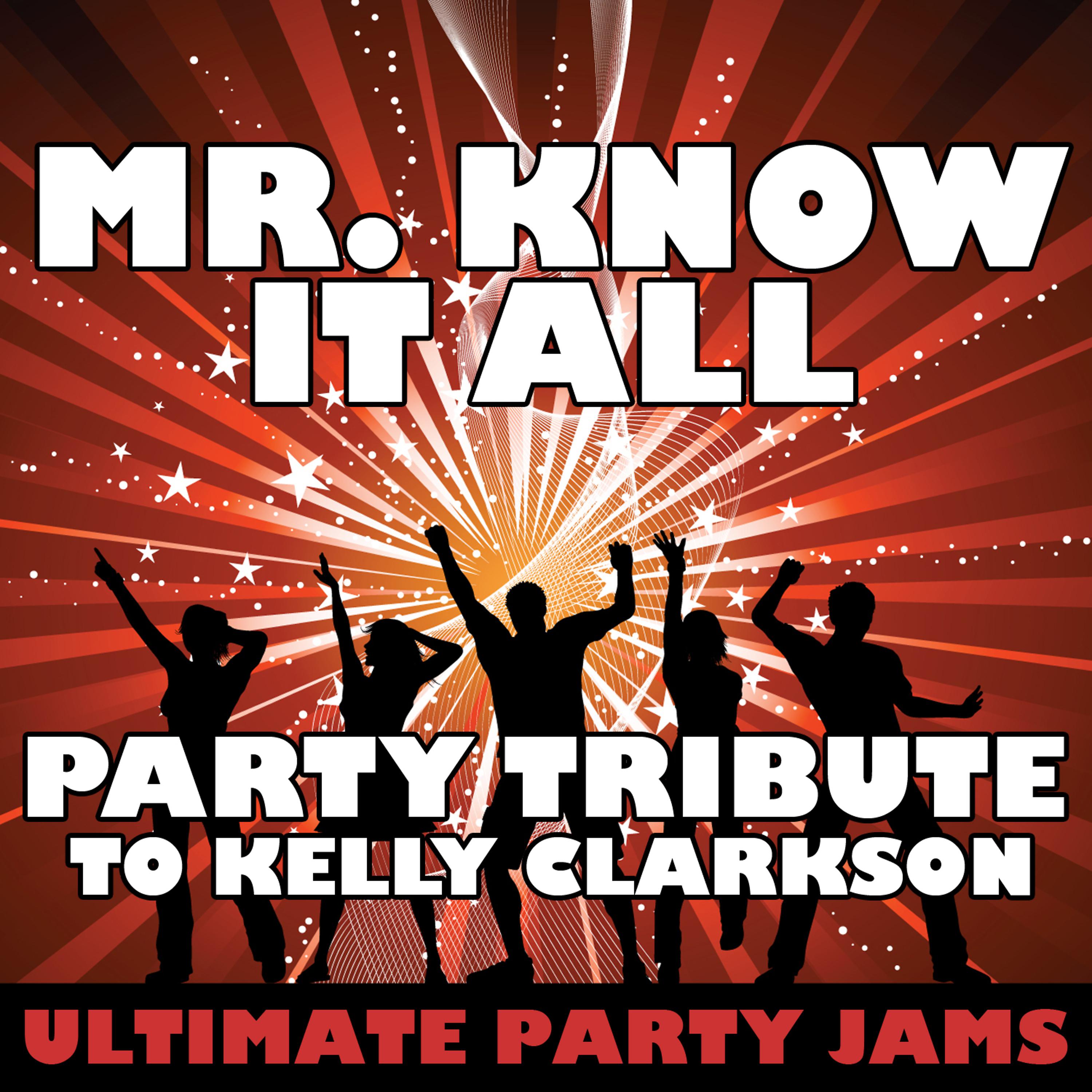 Постер альбома Mr. Know It All (Party Tribute to Kelly Clarkson)
