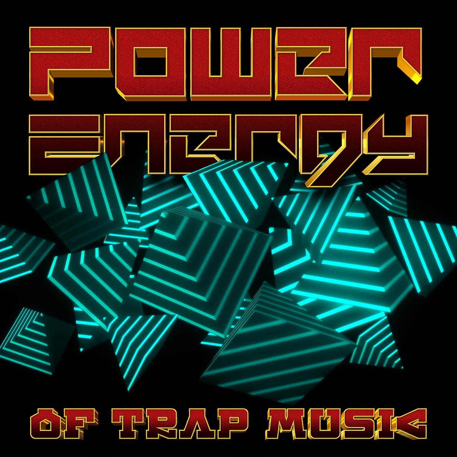 Постер альбома Power Energy of Trap Music - Deep House Bass & Chill Pop R&B