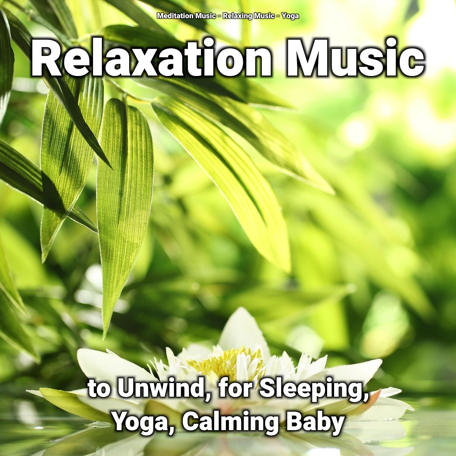 Постер альбома Relaxation Music to Unwind, for Sleeping, Yoga, Calming Baby