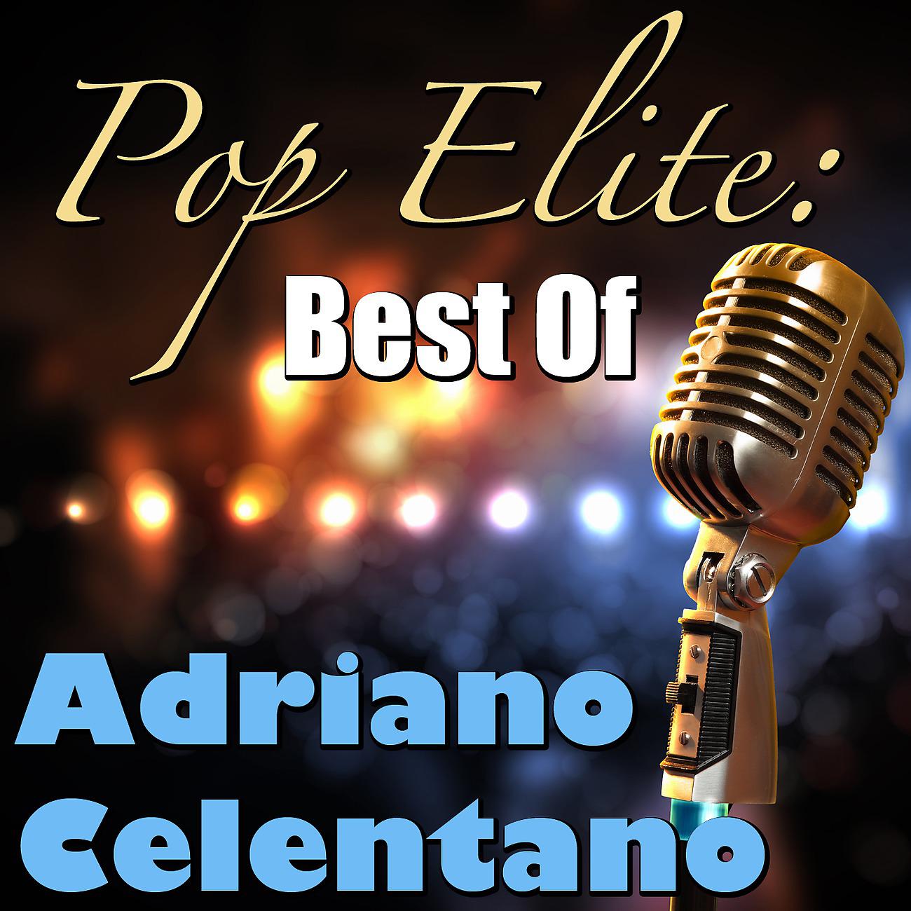 Постер альбома Pop Elite: Best Of Adriano Celentano
