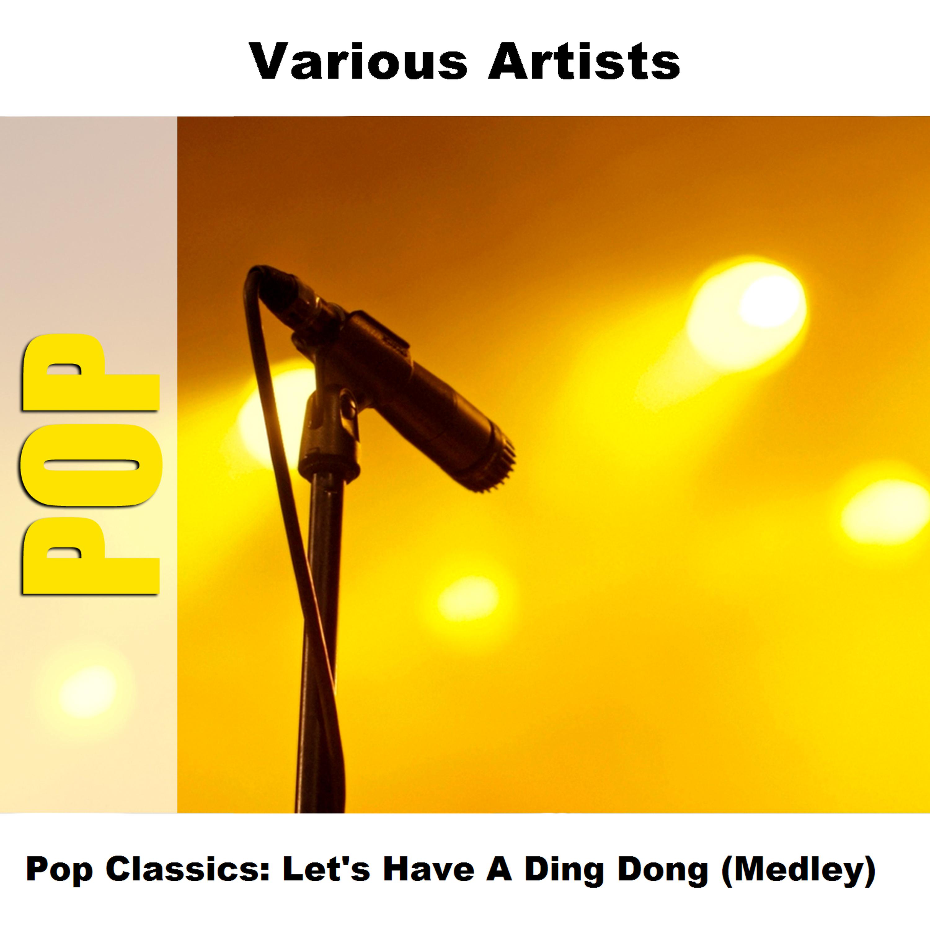 Постер альбома Pop Classics: Let's Have A Ding Dong (Medley)