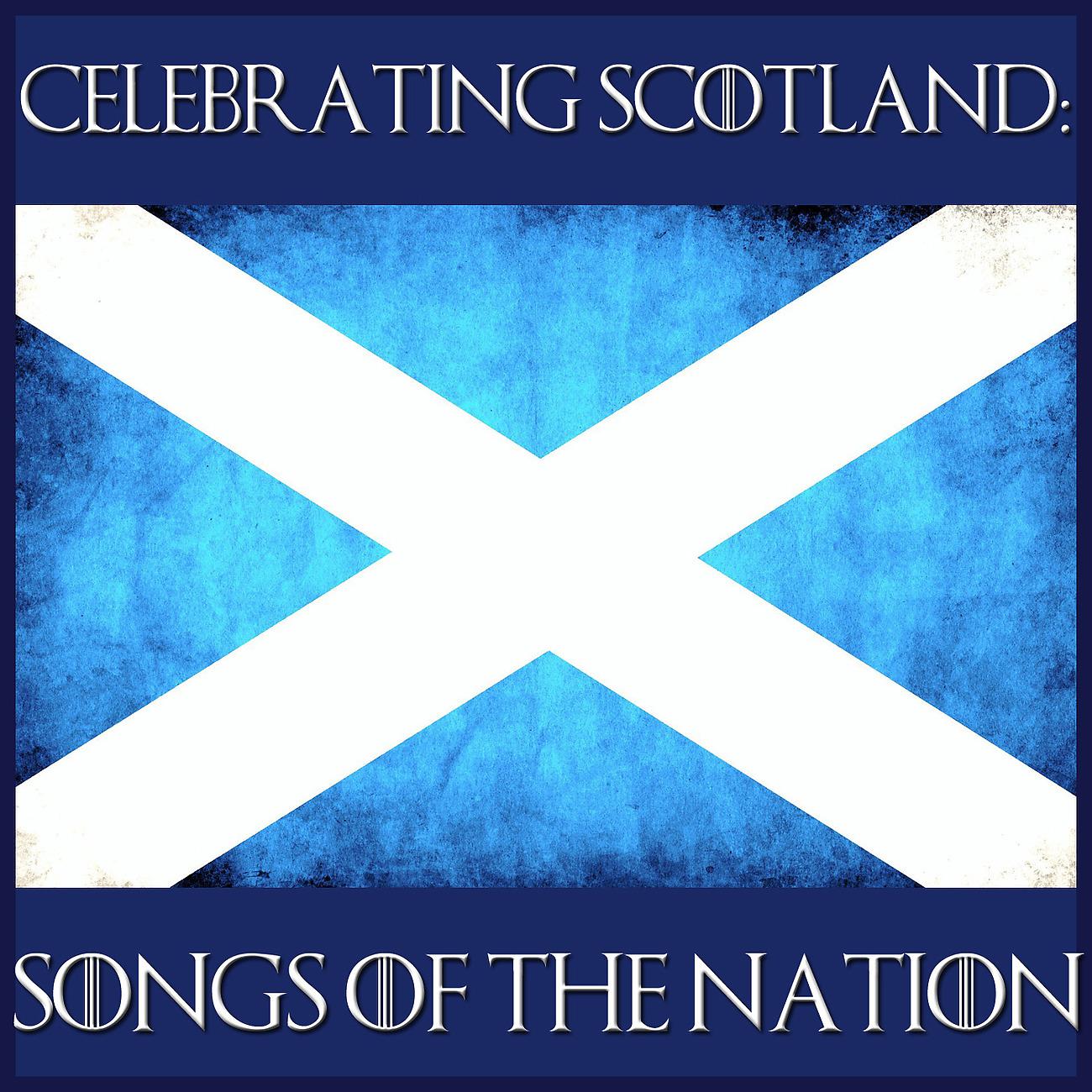 Постер альбома Celebrating Scotland: Songs of the Nation