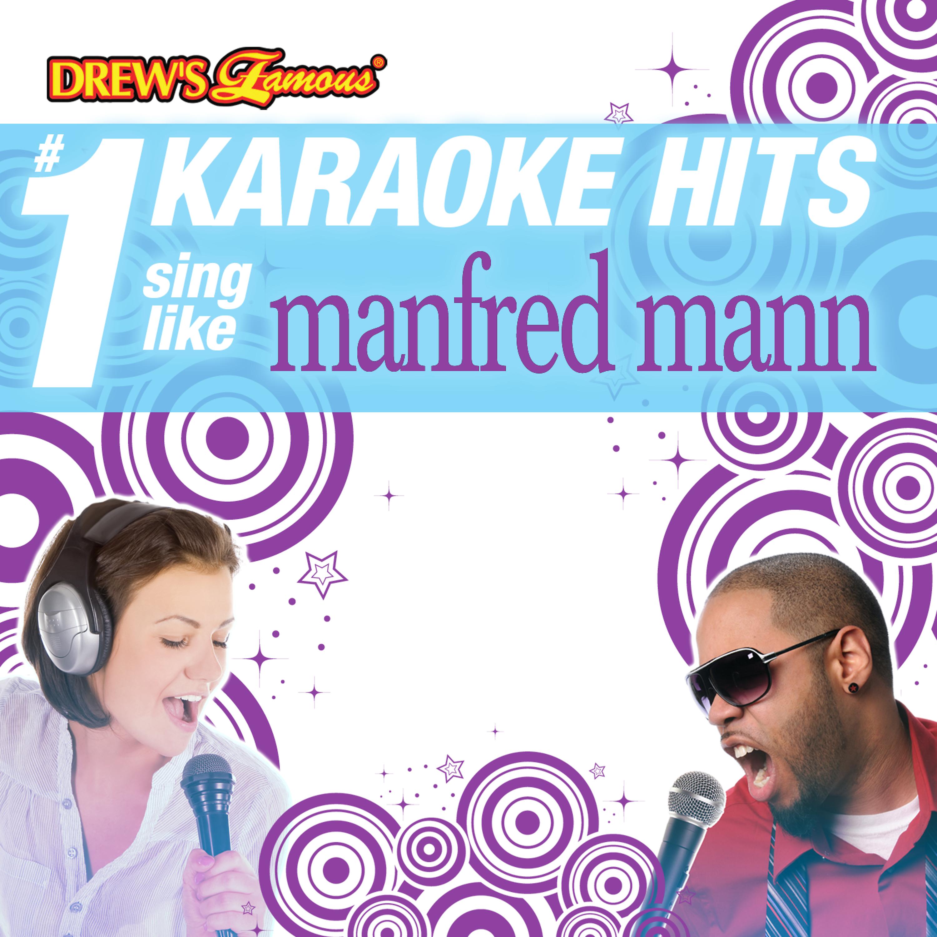 Постер альбома Drew's Famous # 1 Karaoke Hits: Sing like Manfred Mann