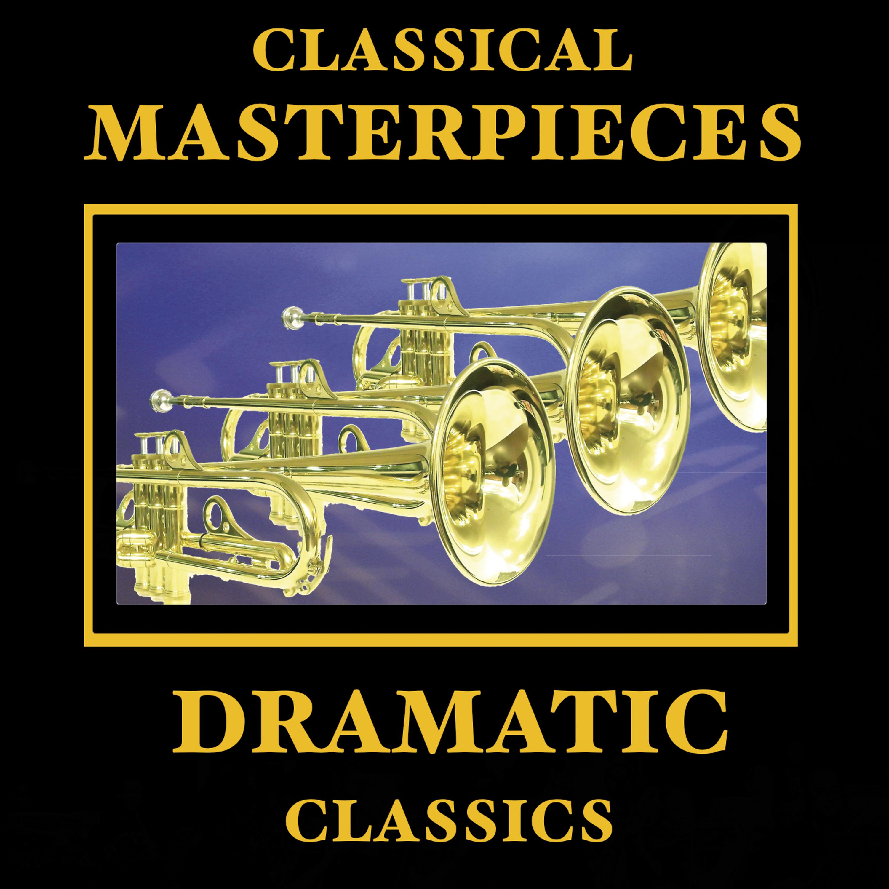 Постер альбома Classical Masterpieces – Dramatic Classics