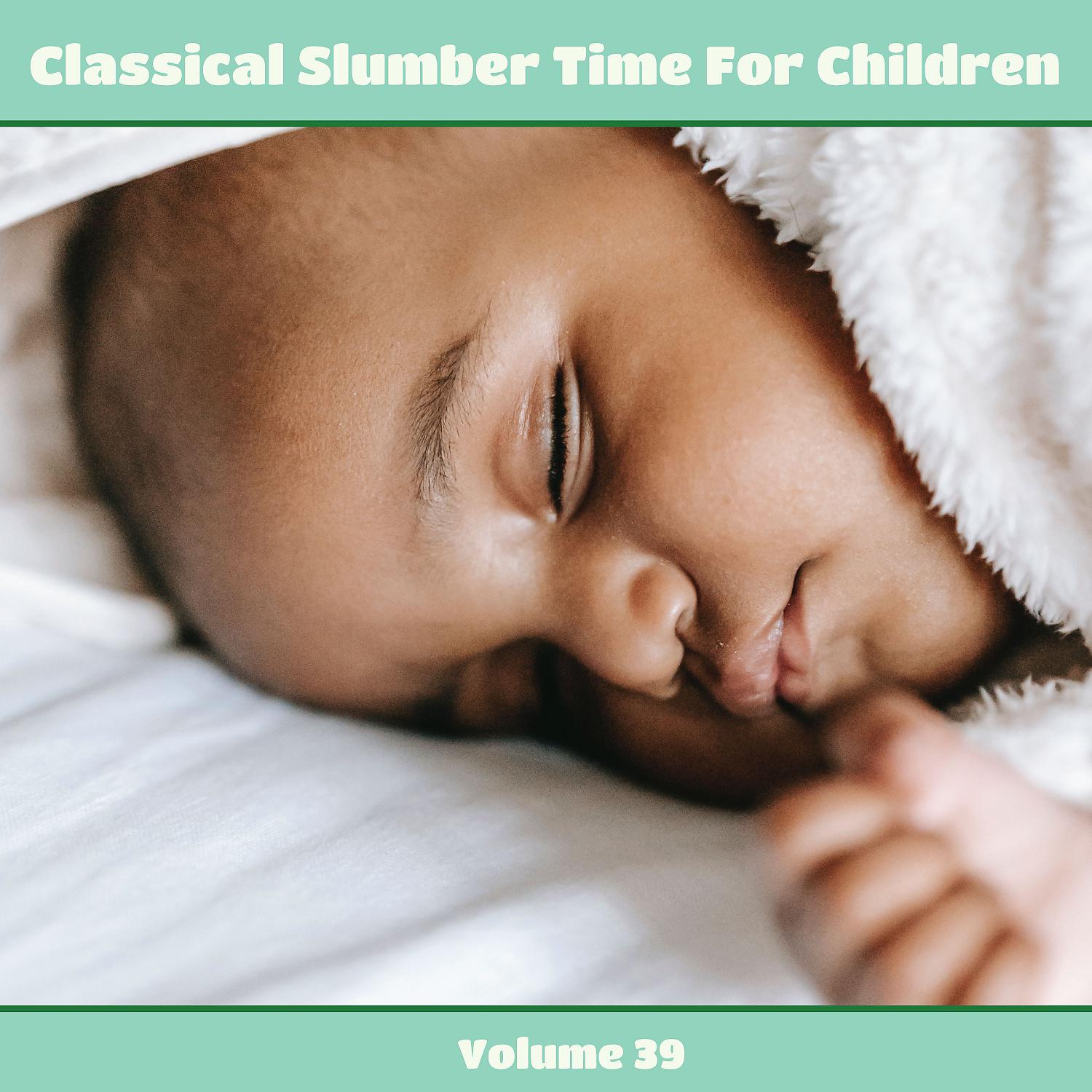 Постер альбома Classical Slumber Time For Children, Vol. 39