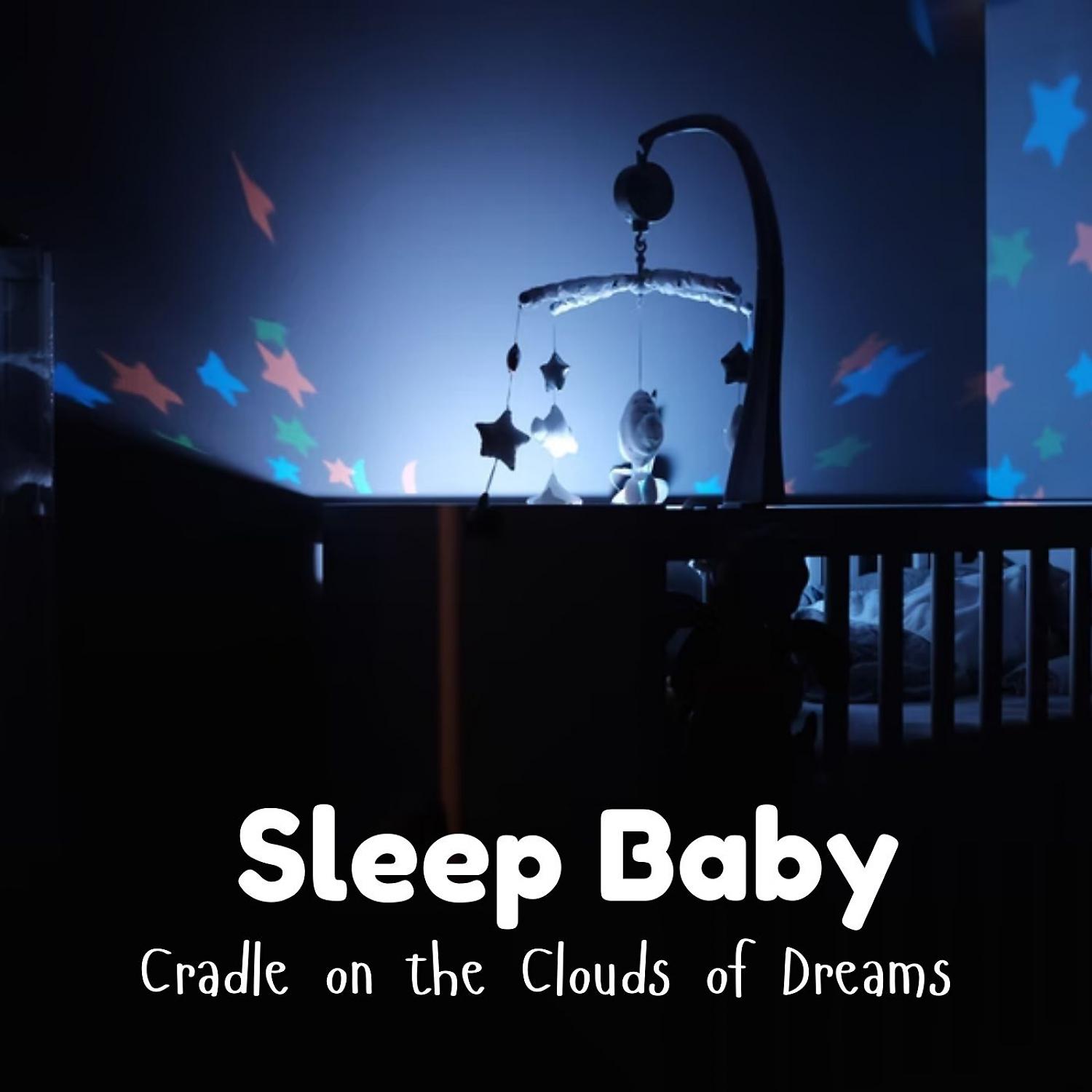 Постер альбома Sleep Baby: Cradle on the Clouds of Dreams