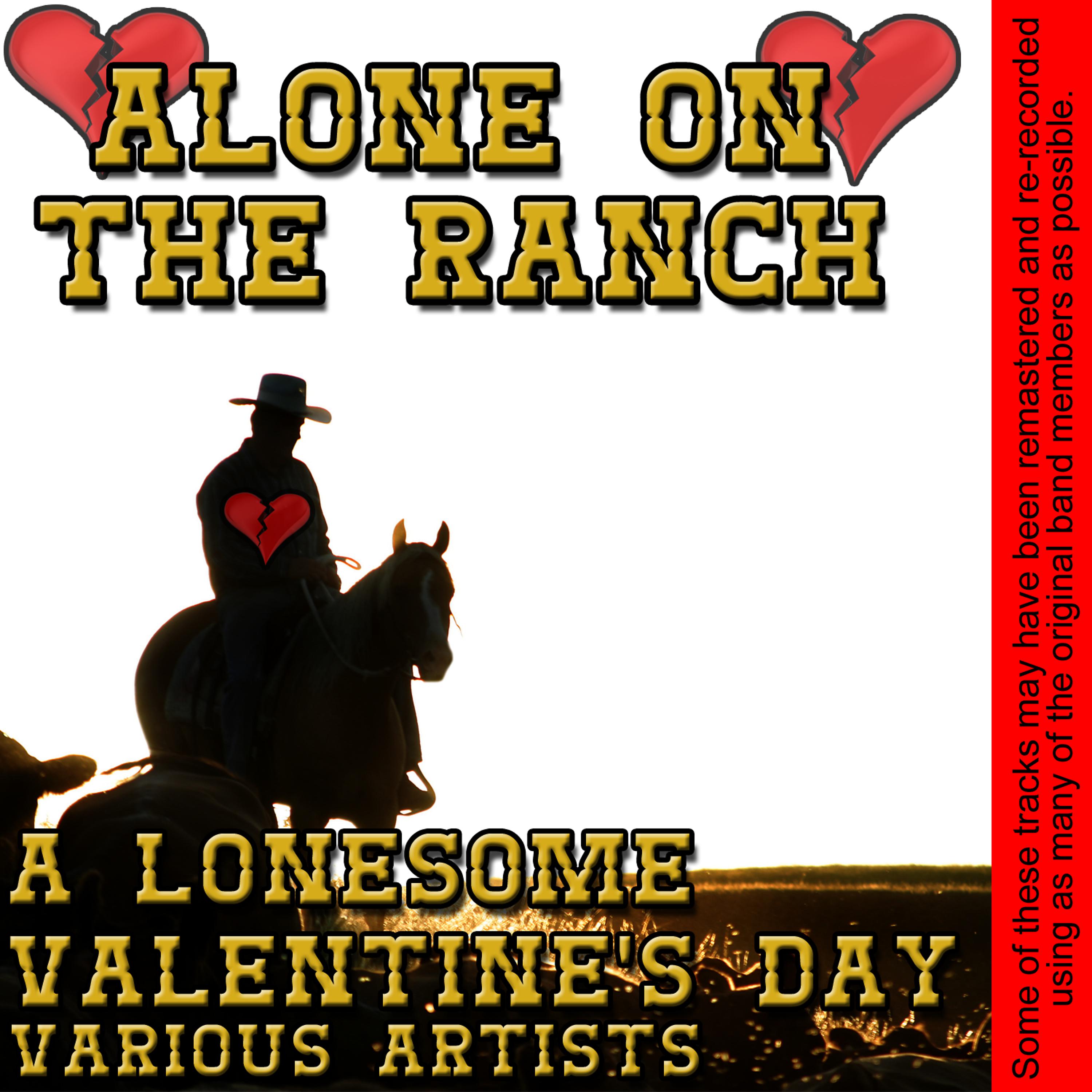Постер альбома Alone On The Ranch - A Lonesome Valentine's Day