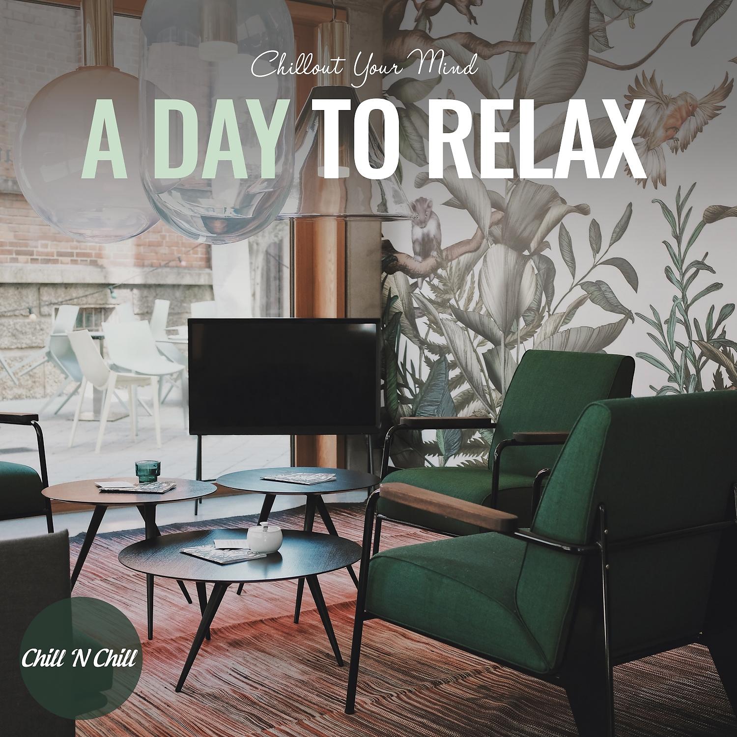 Постер альбома A Day to Relax: Chillout Your Mind