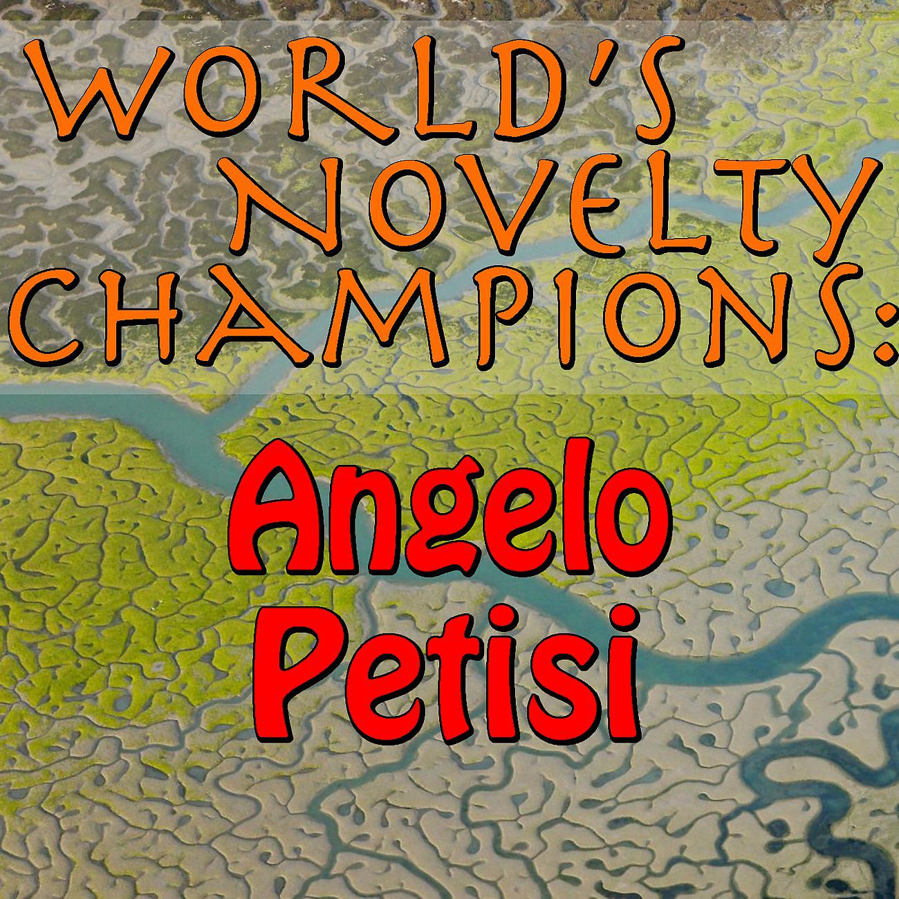Постер альбома World's Novelty Champions: Angelo Petisi
