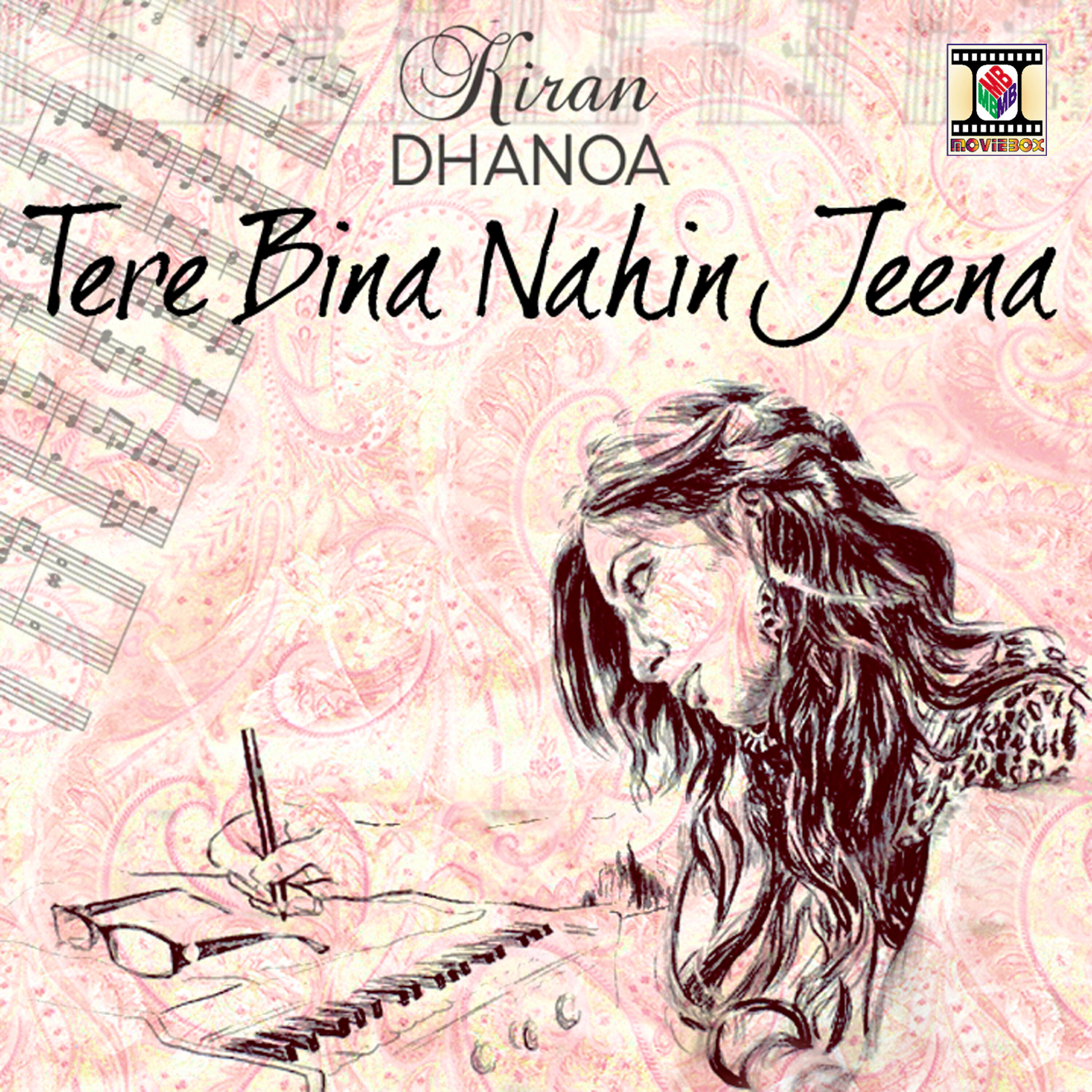 Kiran Dhanoa - Tere Bina Nahin Jeena