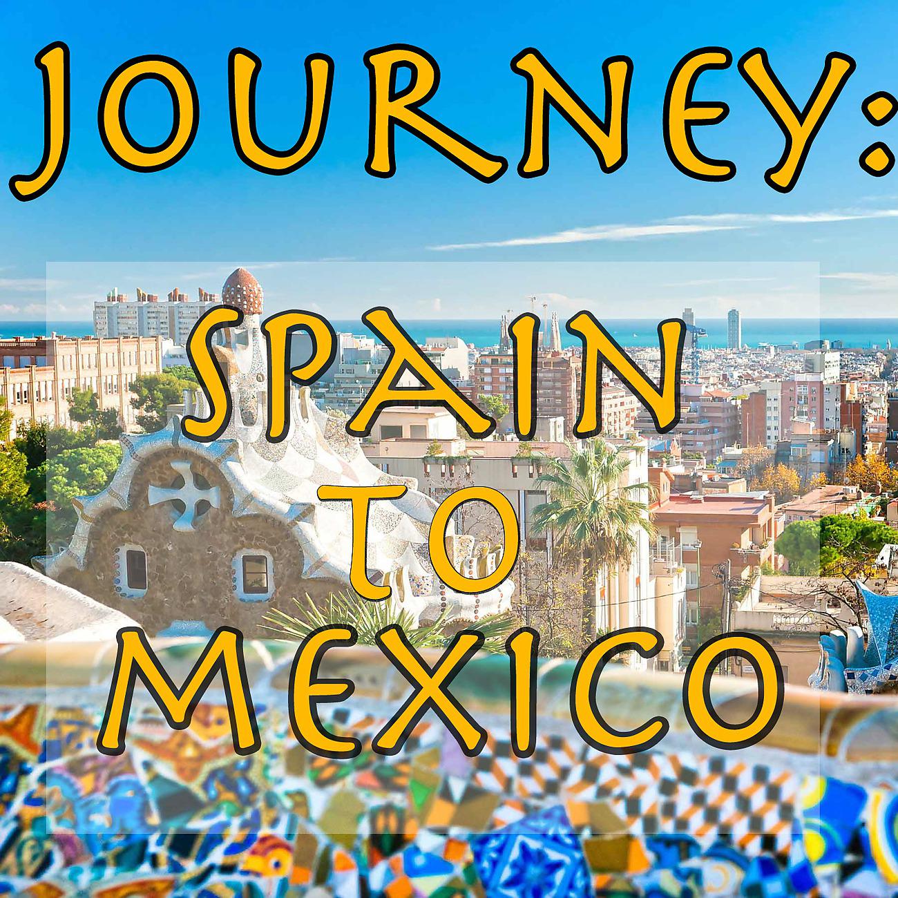 Постер альбома Journey: Spain To Mexico, Vol.1