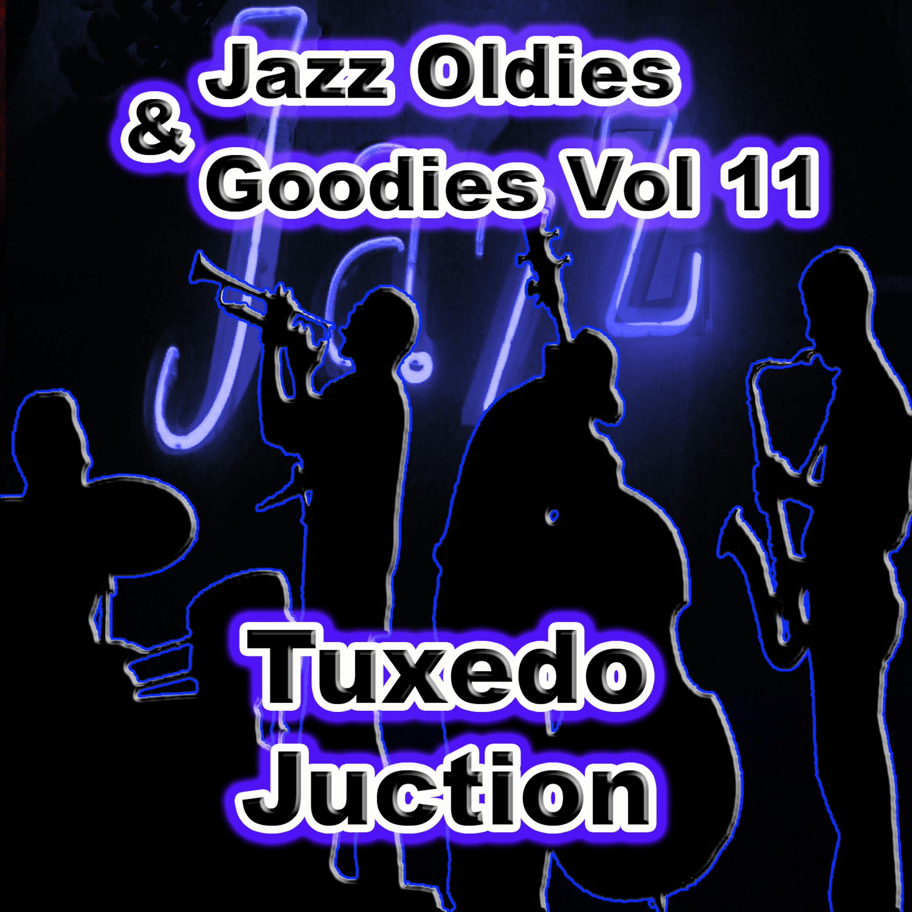 Постер альбома Jazz Oldies & Goodies Vol 11 / Tuxedo Juction