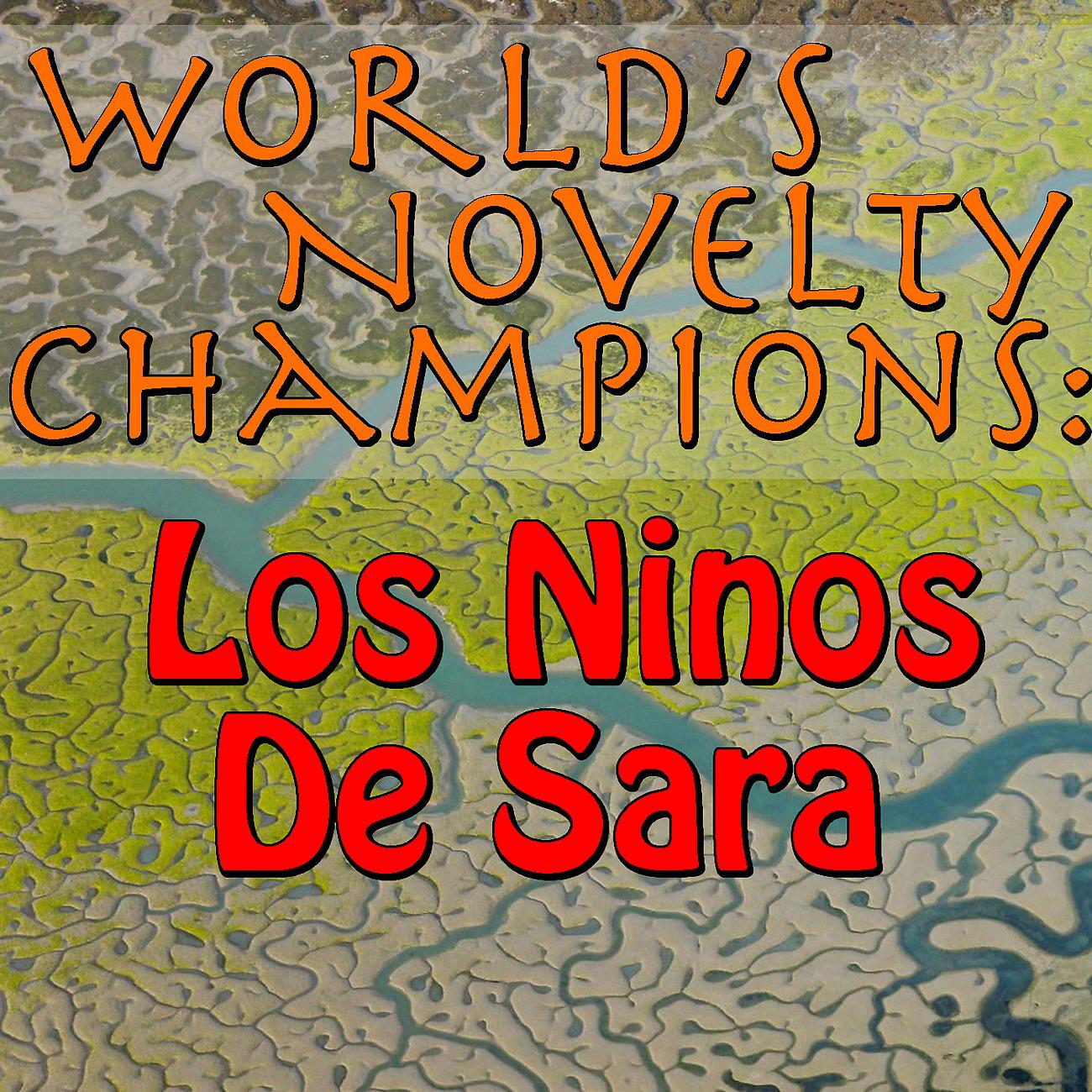 Постер альбома World's Novelty Champions: Los Ninos De Sara