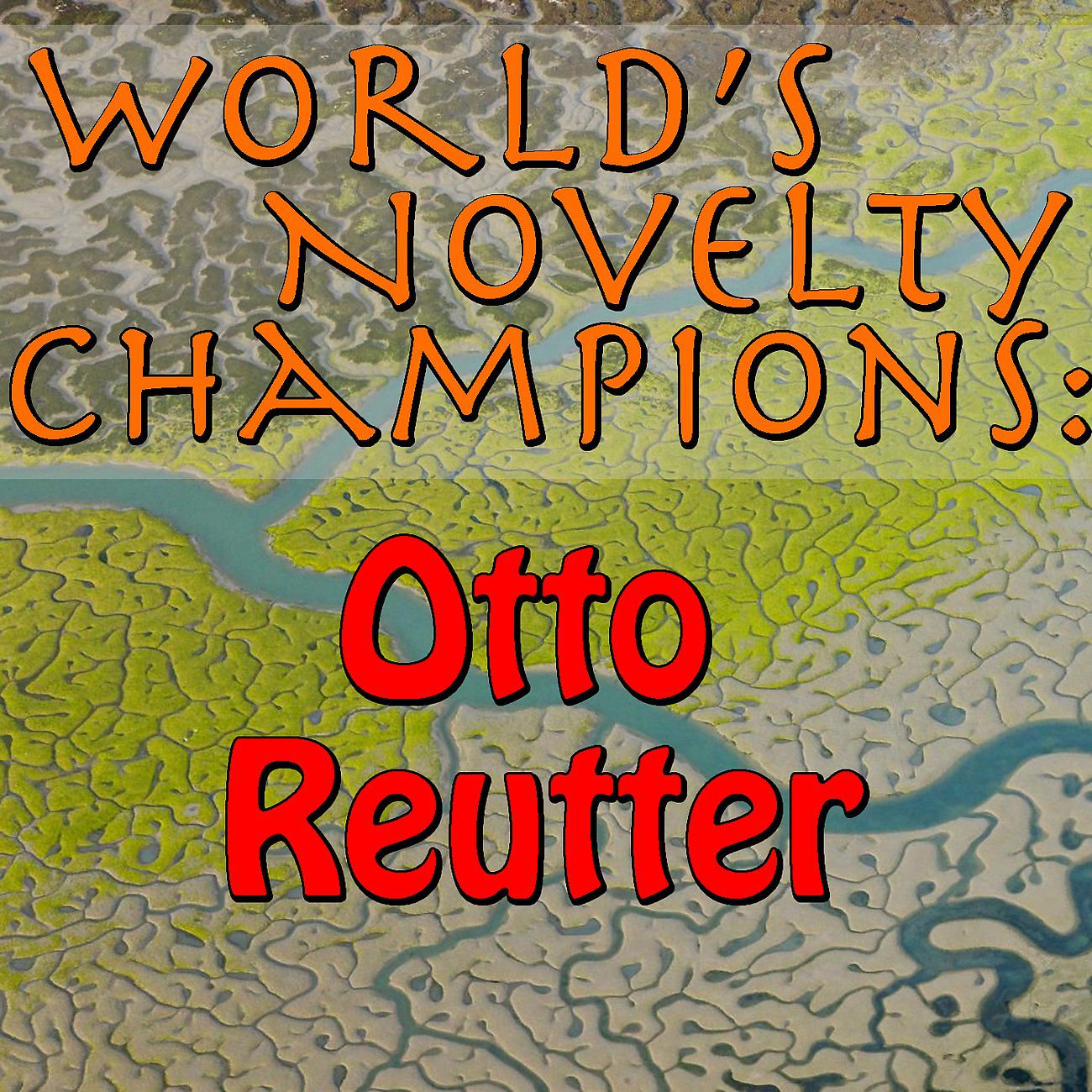 Постер альбома World's Novelty Champions: Otto Reutter