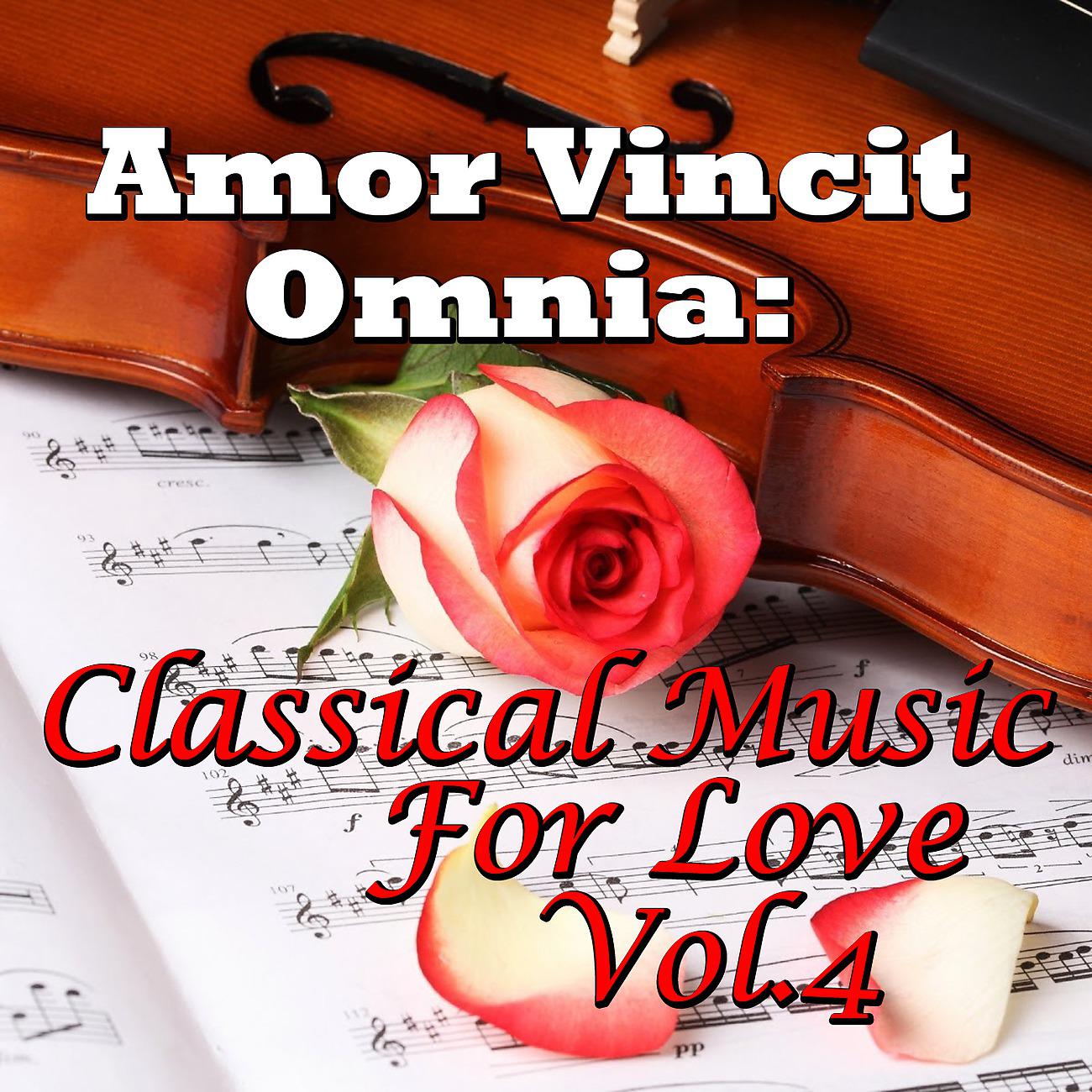 Постер альбома Amor Vincit Omnia: Classical Music For Love, Vol.4