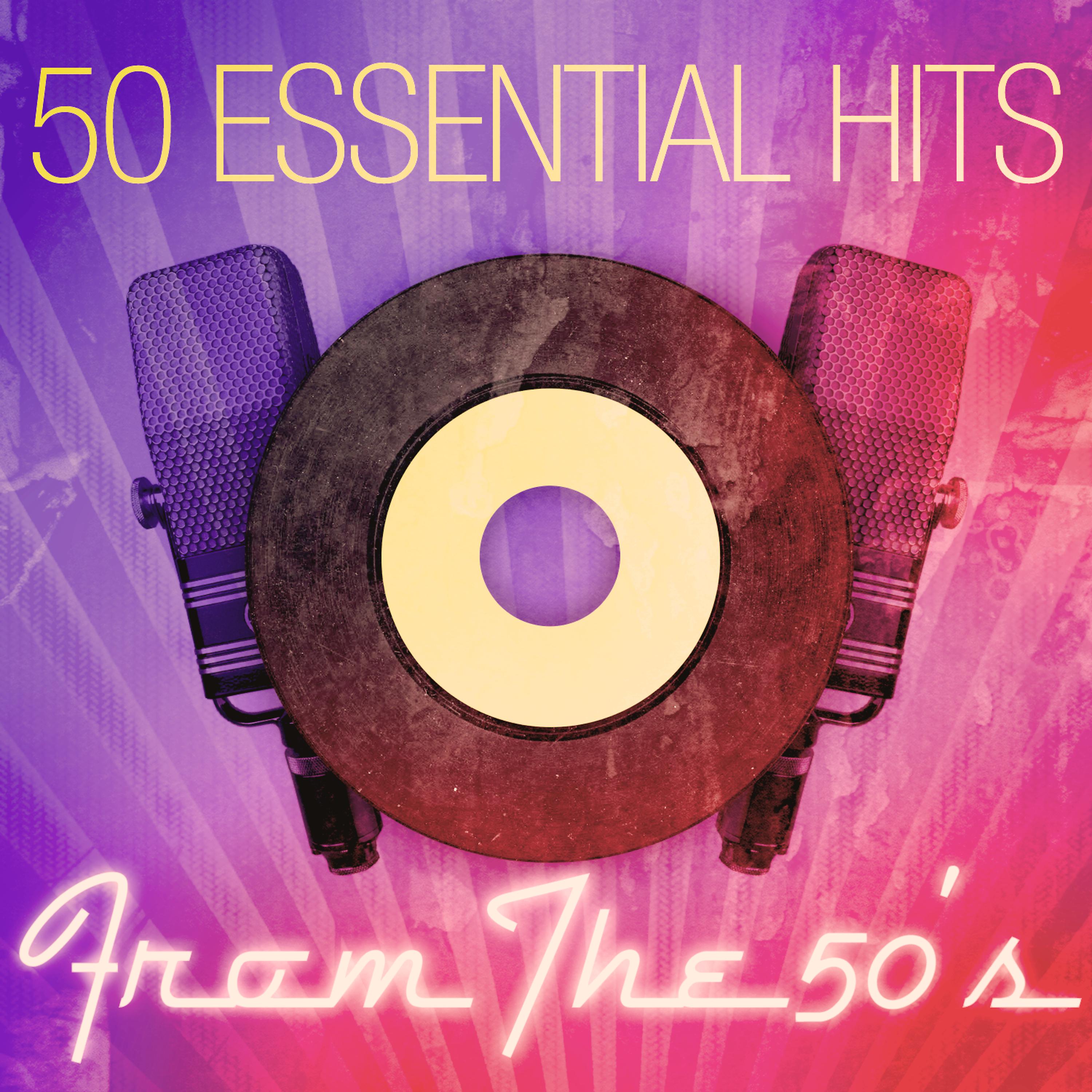 Постер альбома 50 Essential Hits From The 50's
