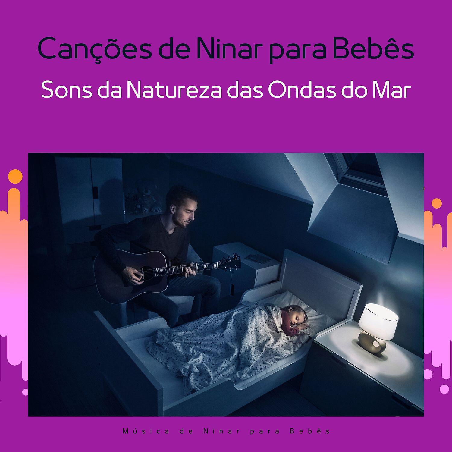 Música de Ninar para Bebês - Canções de Ninar para Bebês com Sons da Natureza