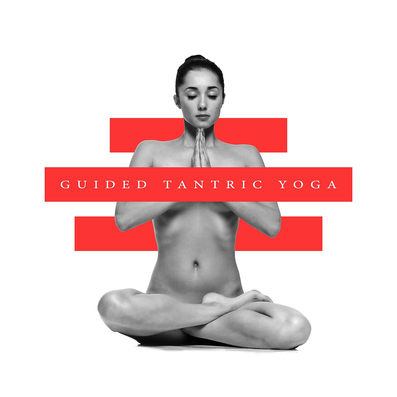 Постер альбома Guided Tantric Yoga: Improve Your Love Life, Intimacy and Closeness