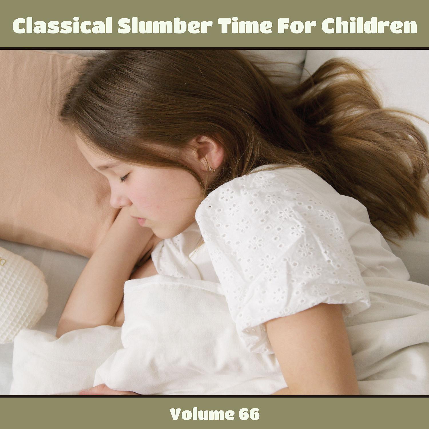 Постер альбома Classical Slumber Time For Children, Vol. 66