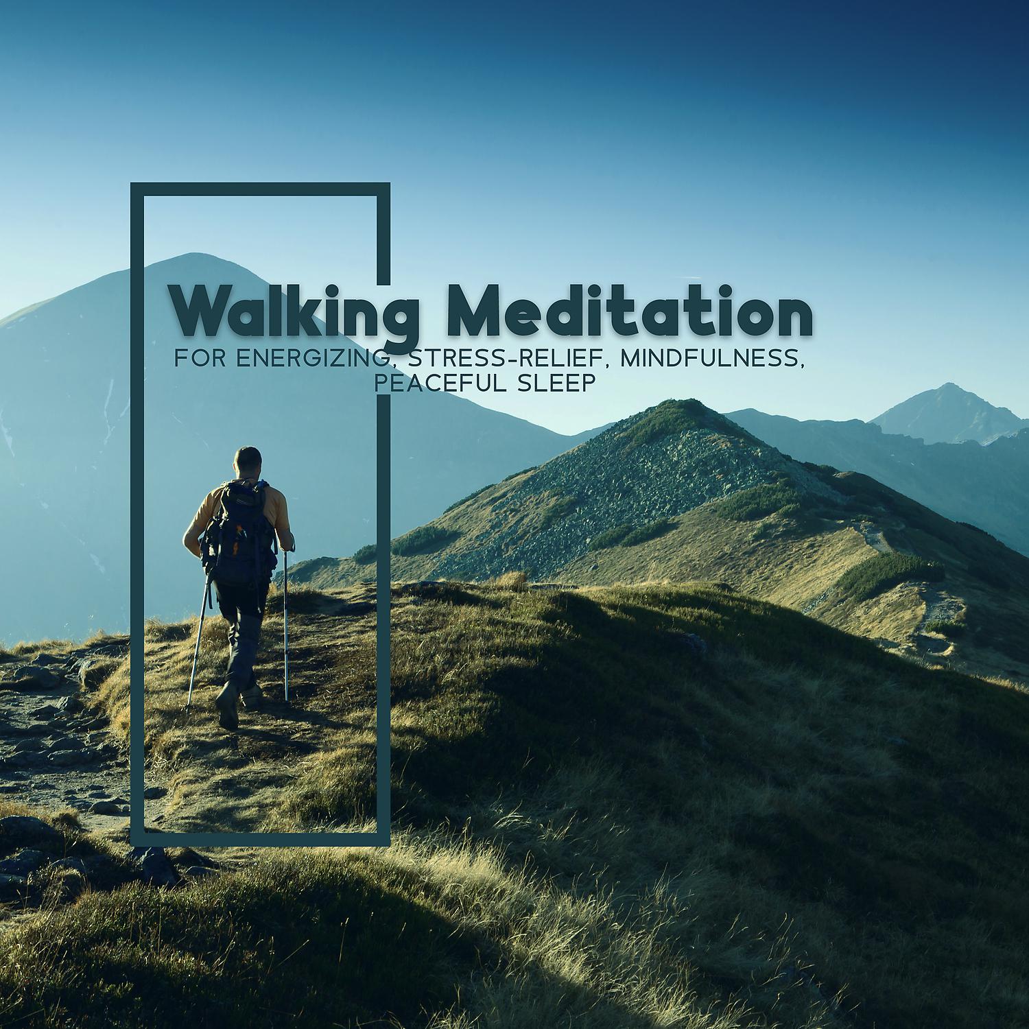Постер альбома Walking Meditation – For Energizing, Stress-Relief, Mindfulness, Peaceful Sleep