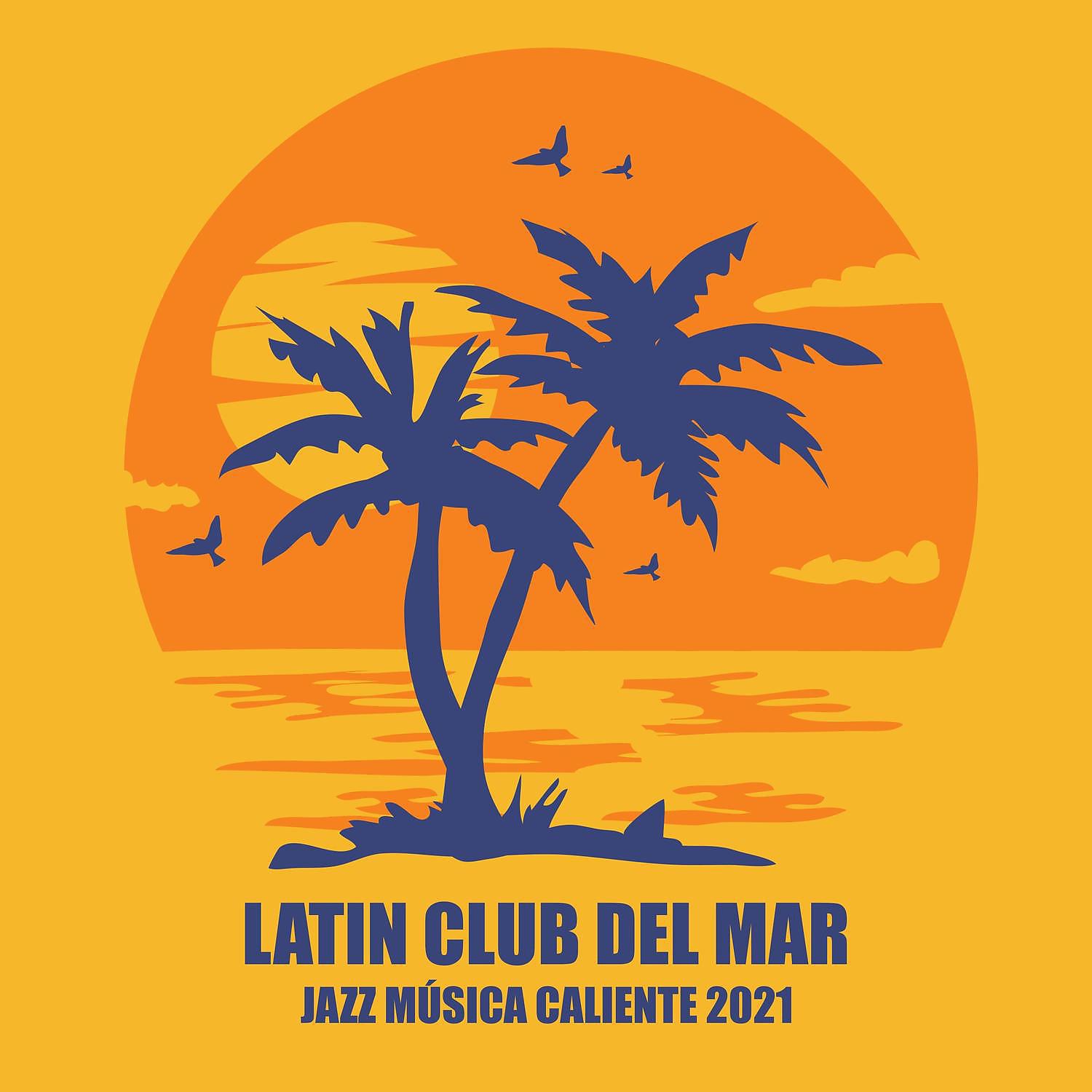 Постер альбома Latin Club del Mar – Jazz Música Caliente 2021, Jazz Party Vibration, Night Salsa & Bachata, Havana Café