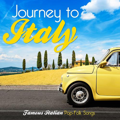Постер альбома Journey to Italy: Famous Italian Pop-Folk Songs