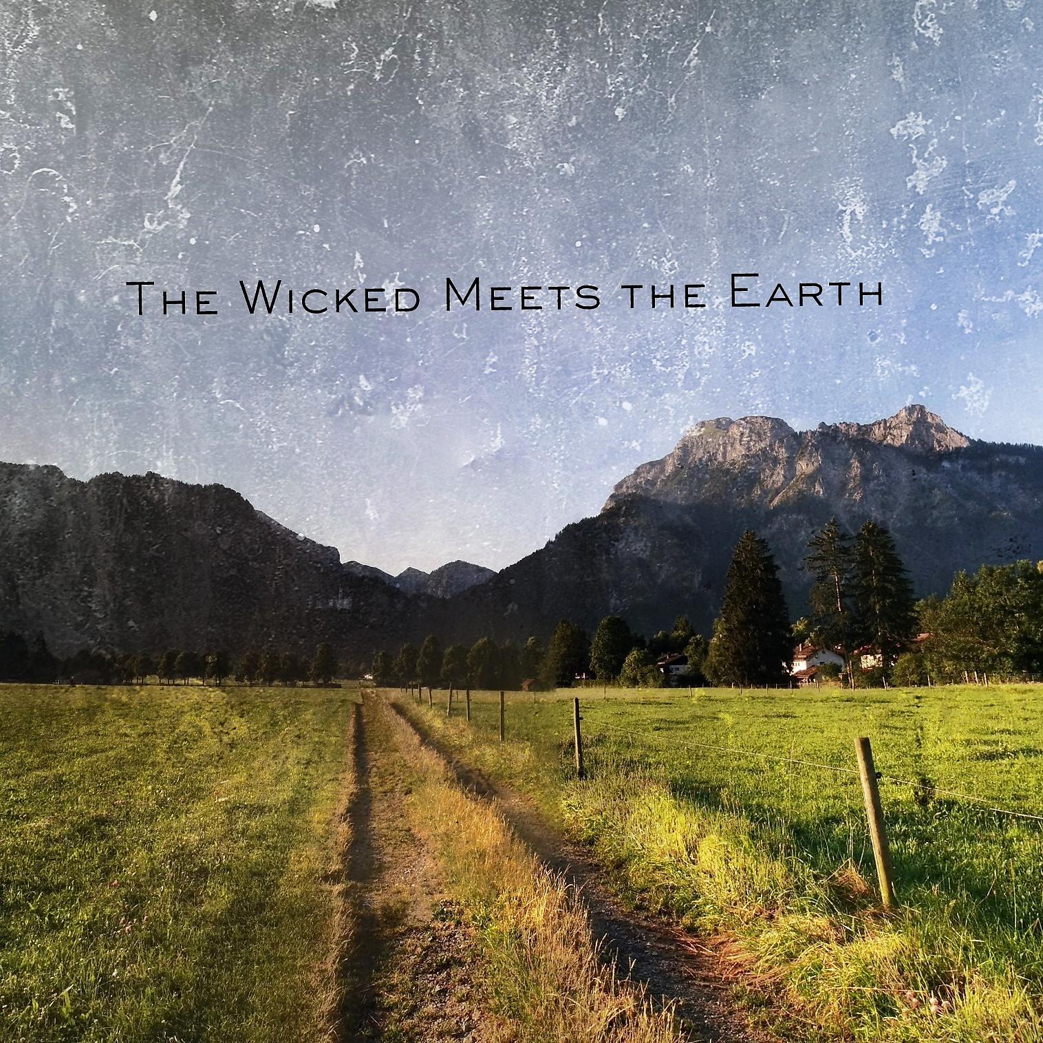 Постер альбома The Wicked Meets the Earth