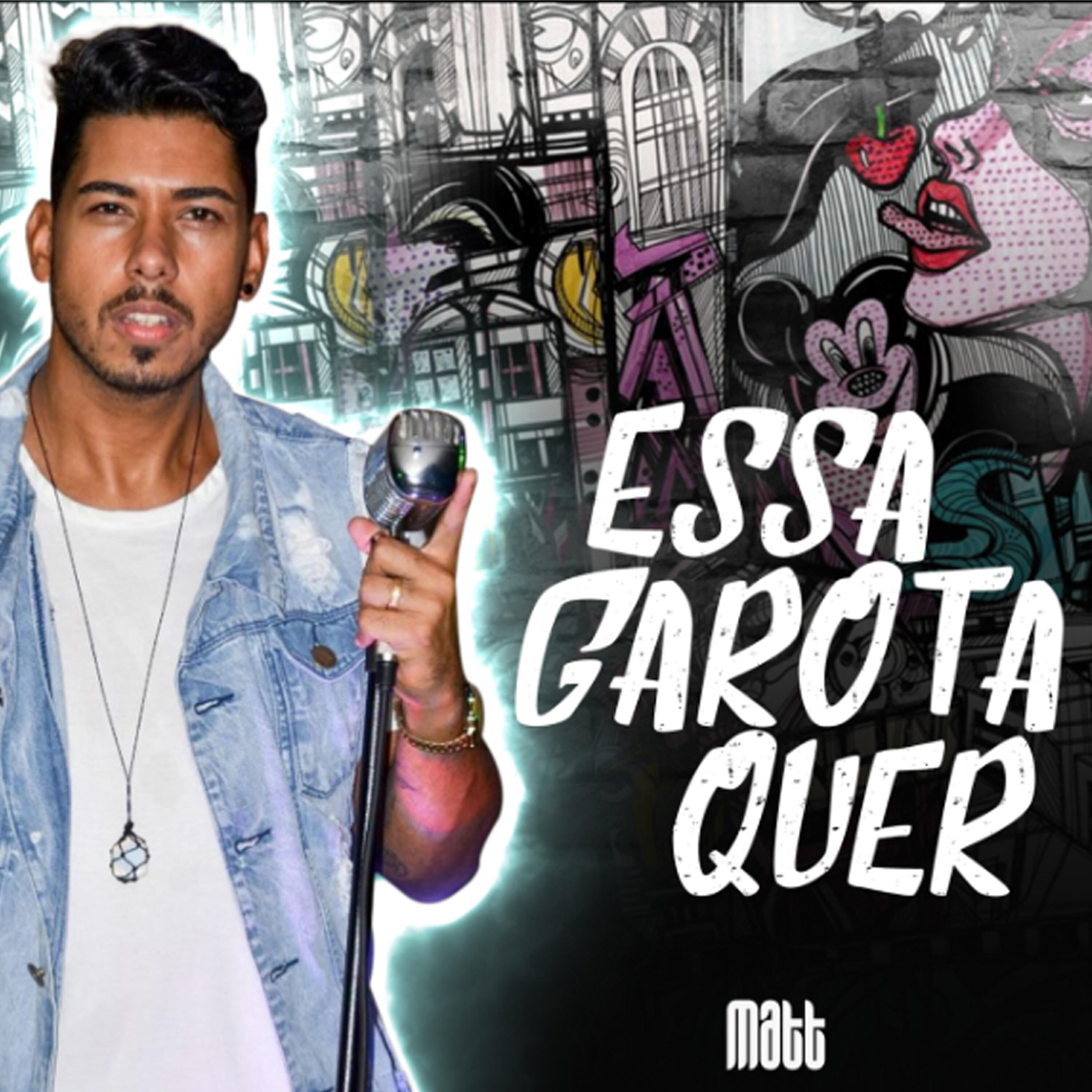 MATT - Essa Garota Quer