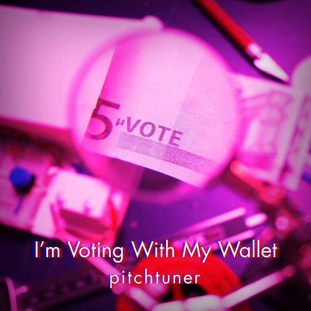 Постер альбома I'm Voting with My Wallet