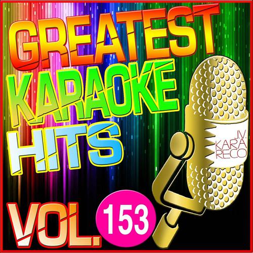 Постер альбома Greatest Karaoke Hits, Vol. 153