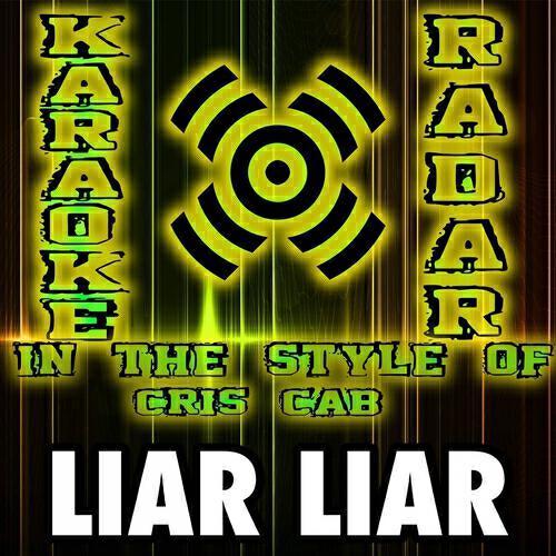 Karaoke Radar - Liar Liar (Karaoke Version) [In the Style of Cris Cab and Pharrell Williams]